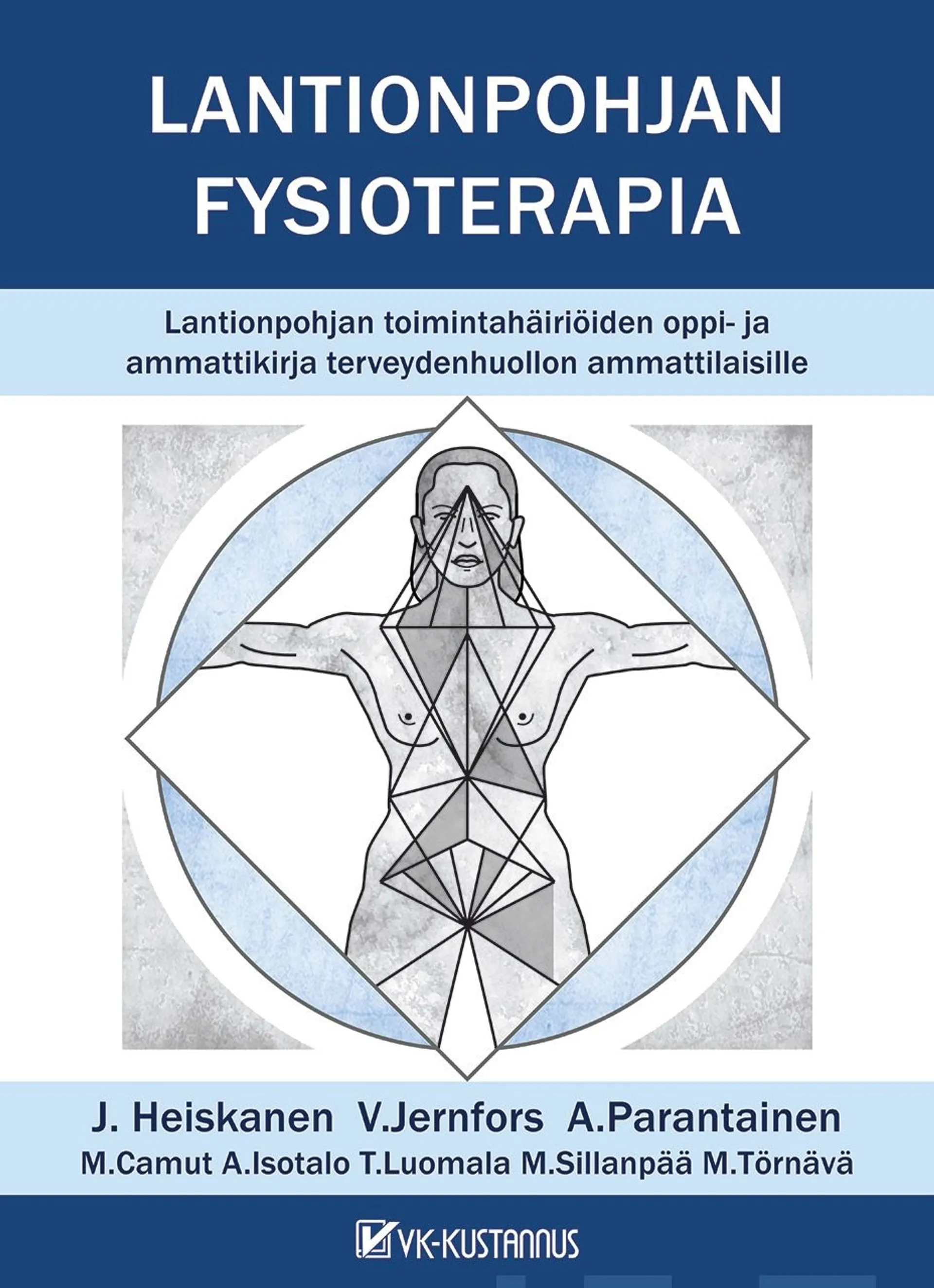 Heiskanen, Lantionpohjan fysioterapia - Lantionpohjan toimintahäiriöiden oppi- ja ammattikirja terveydenhuollon ammattilaisille