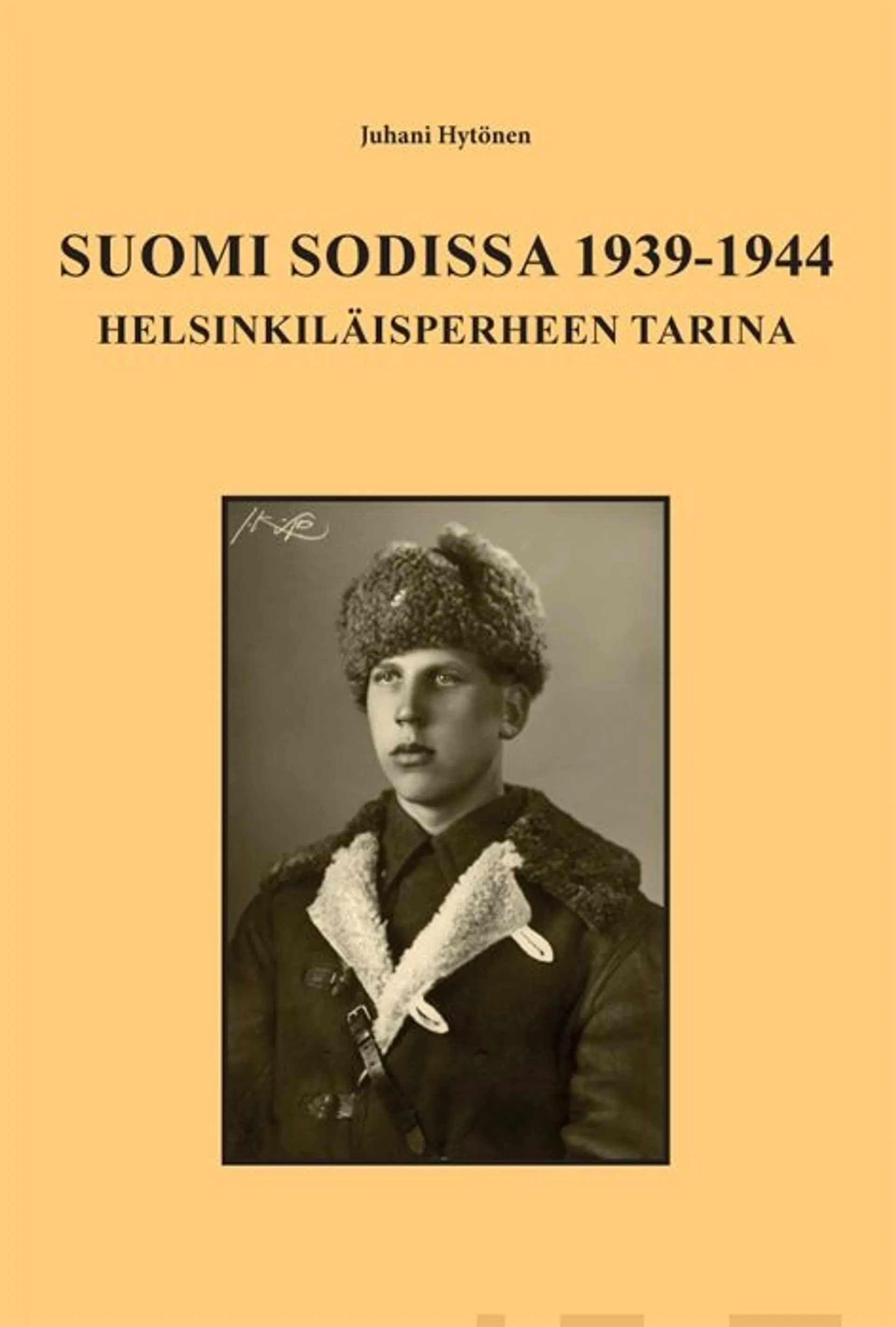 Hytönen, Suomi sodissa 1939-1944 - Helsinkiläisperheen tarina