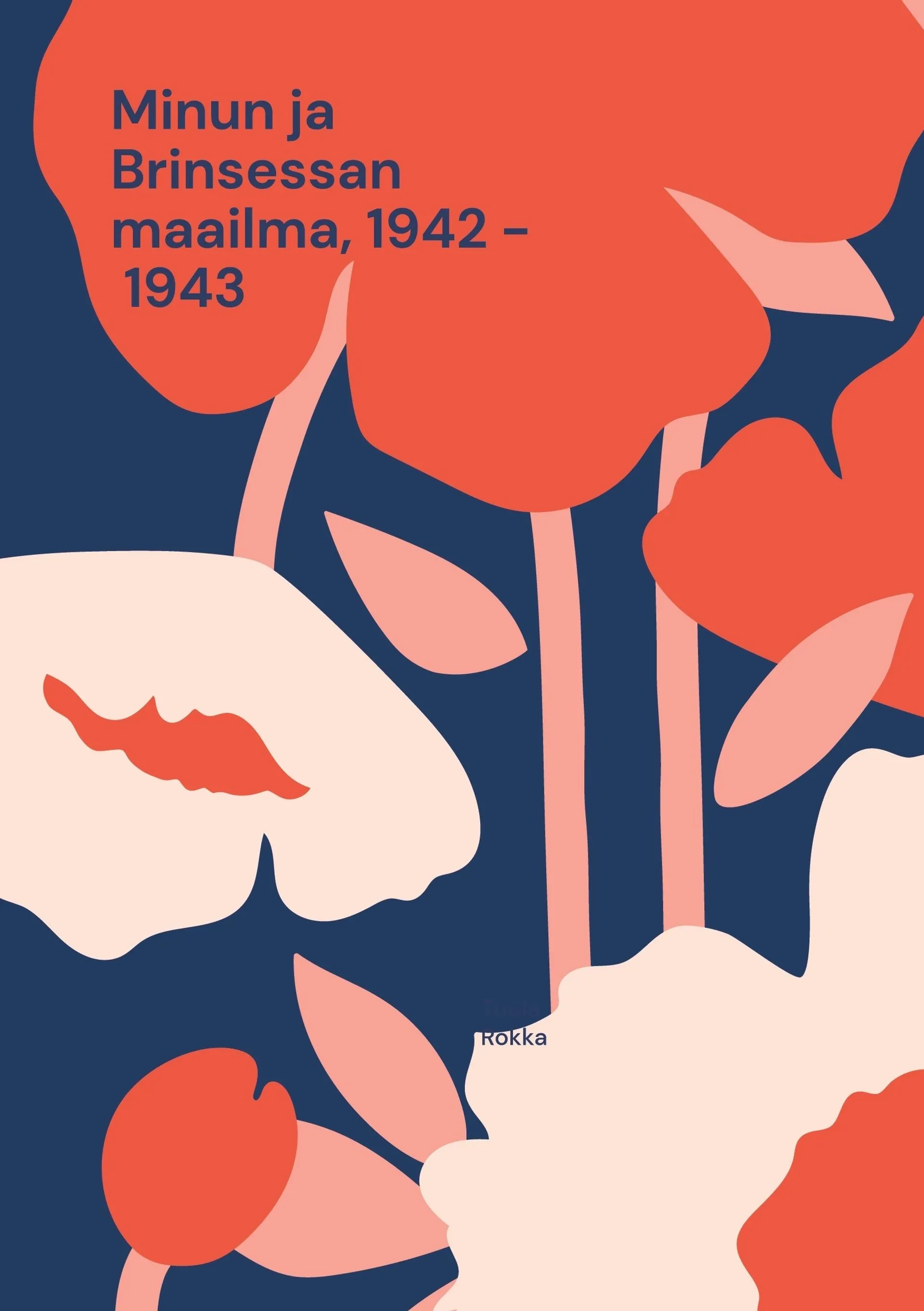 Rokka, Minun ja Brinsessan maailma, 1942 - 1943