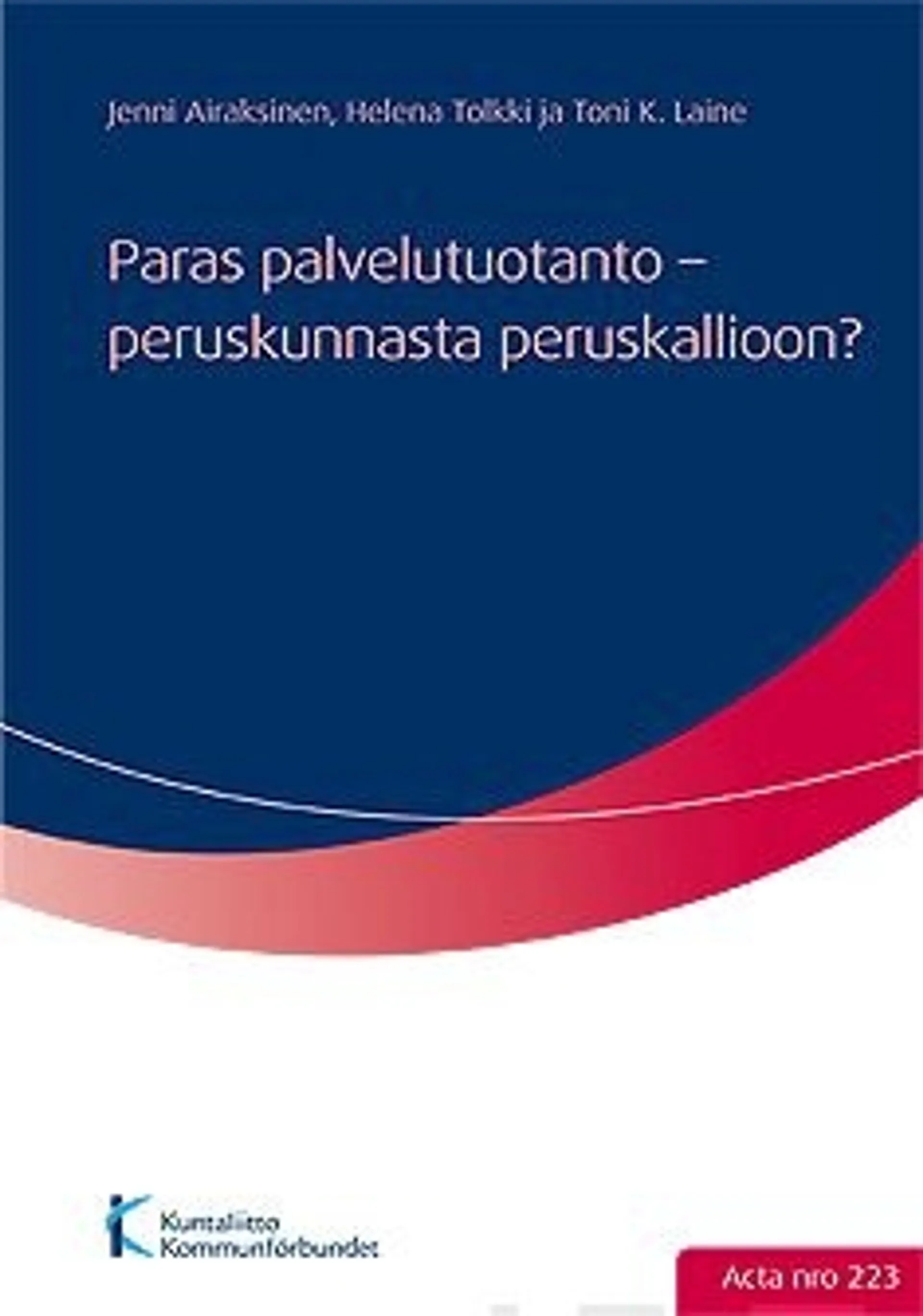 Airaksinen, Paras palvelutuotanto - peruskunnasta peruskallioon? - kalliolainen tilaaja-tuottaja-sovellus ja kunnan ohjaustunne : peruspalvelukuntayhtymä Kallion toimintamallin arviointi