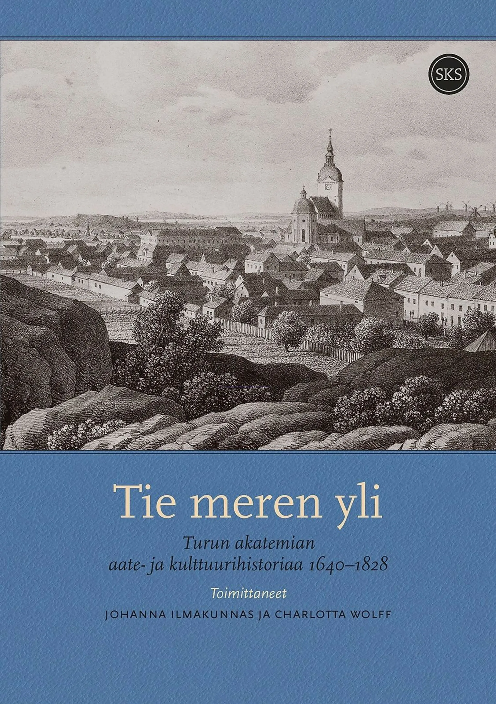 Tie meren yli - Turun akatemian aate- ja kulttuurihistoriaa 1640-1828