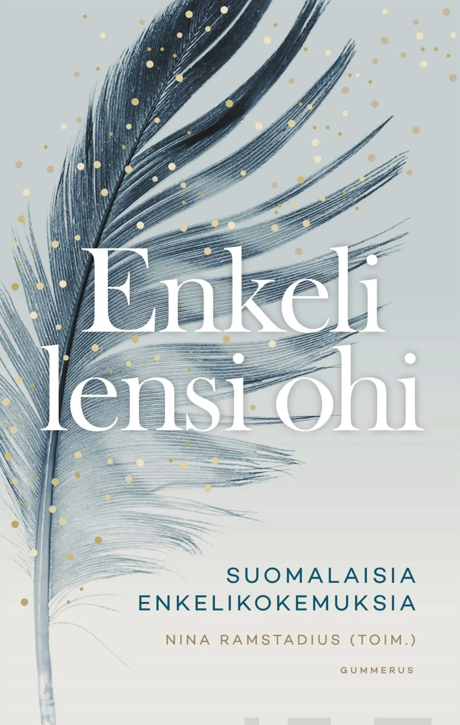 Enkeli lensi ohi - Suomalaisia enkelikokemuksia