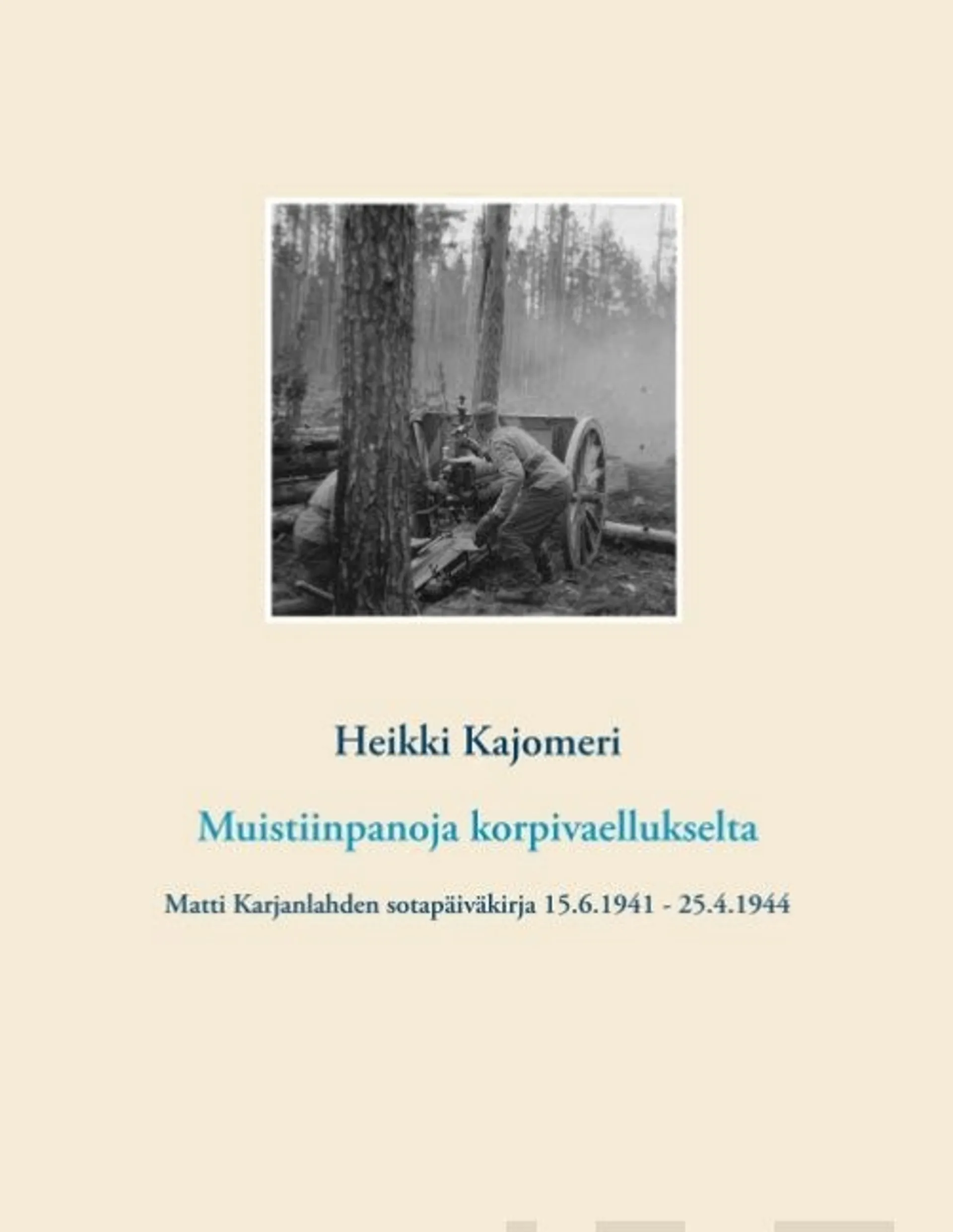 Kajomeri, Muistiinpanoja korpivaellukselta - Matti Karjanlahden sotapäiväkirja 15.6.1941 - 25.4.1944