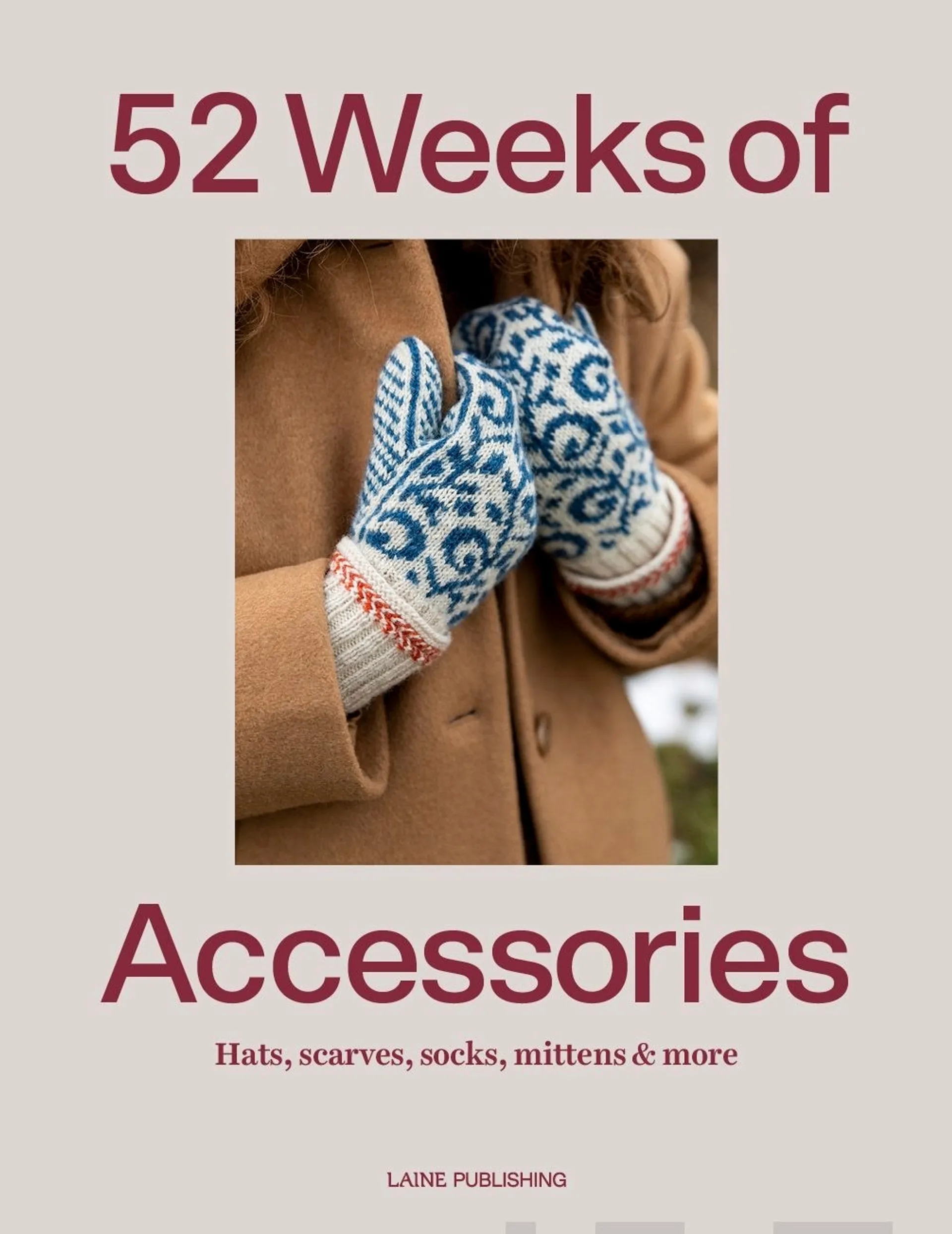 52 Weeks of Accessories - Hats, scarves, socks, mittens & more