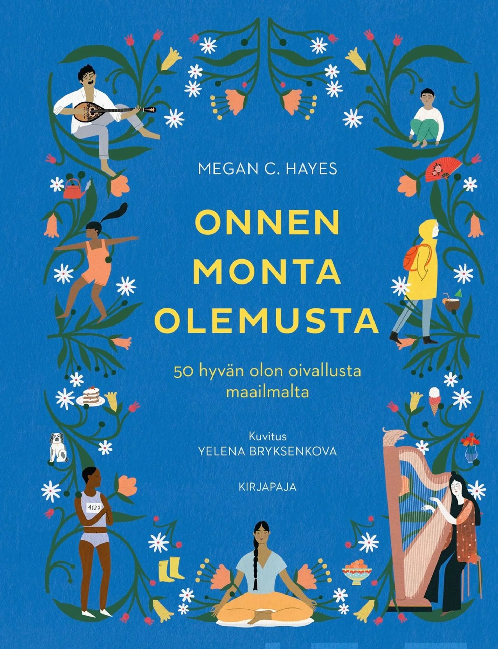 Hayes, Onnen monta olemusta - 50 hyvän elämän oivallusta maailmalta