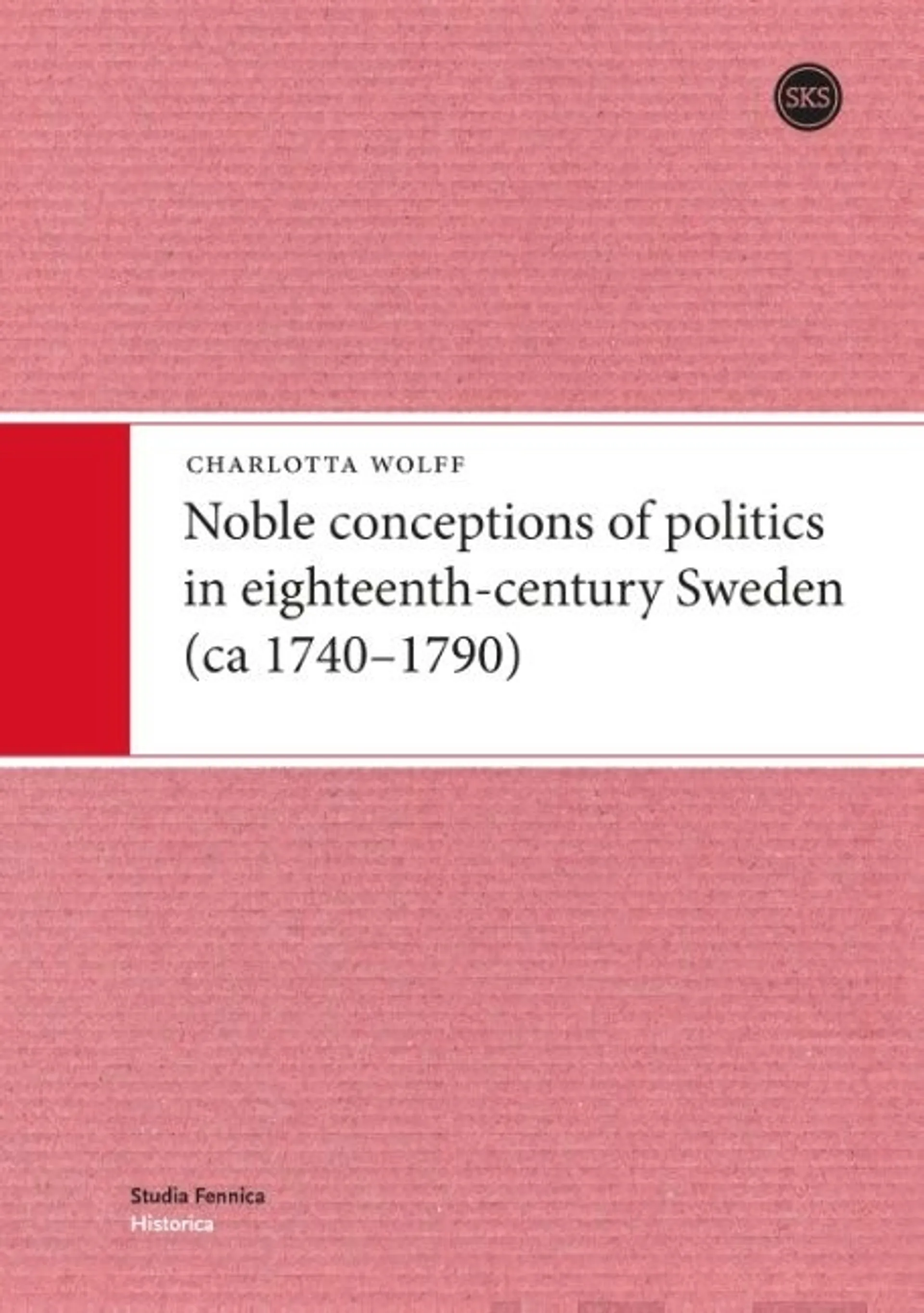 Wolff, Noble conceptions of politics in eighteenth-century Sweden (ca 1740-1790)