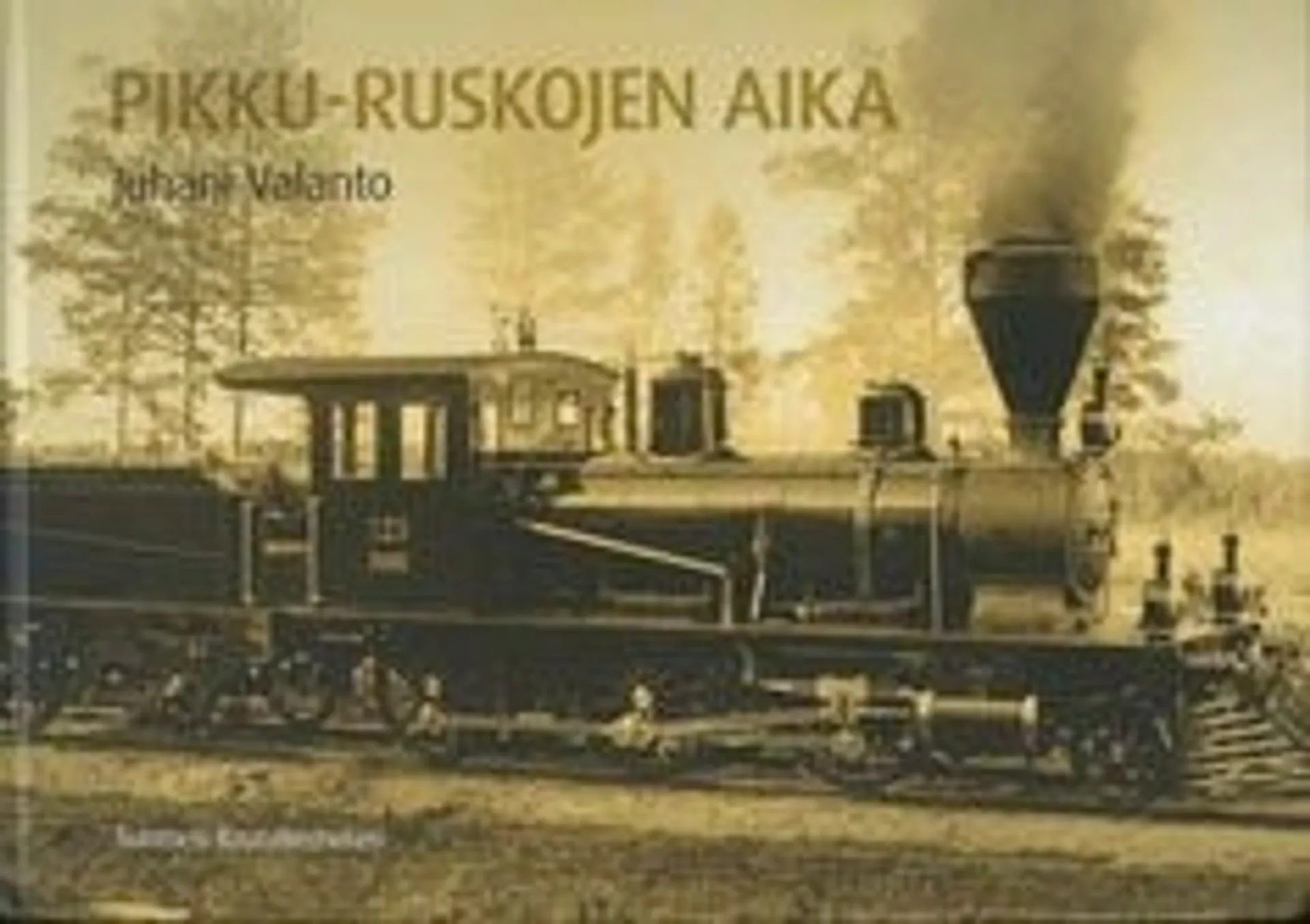 Valanto, Pikku-Ruskojen aika - kappale Suomen rautateitten historiaa 1885-1959