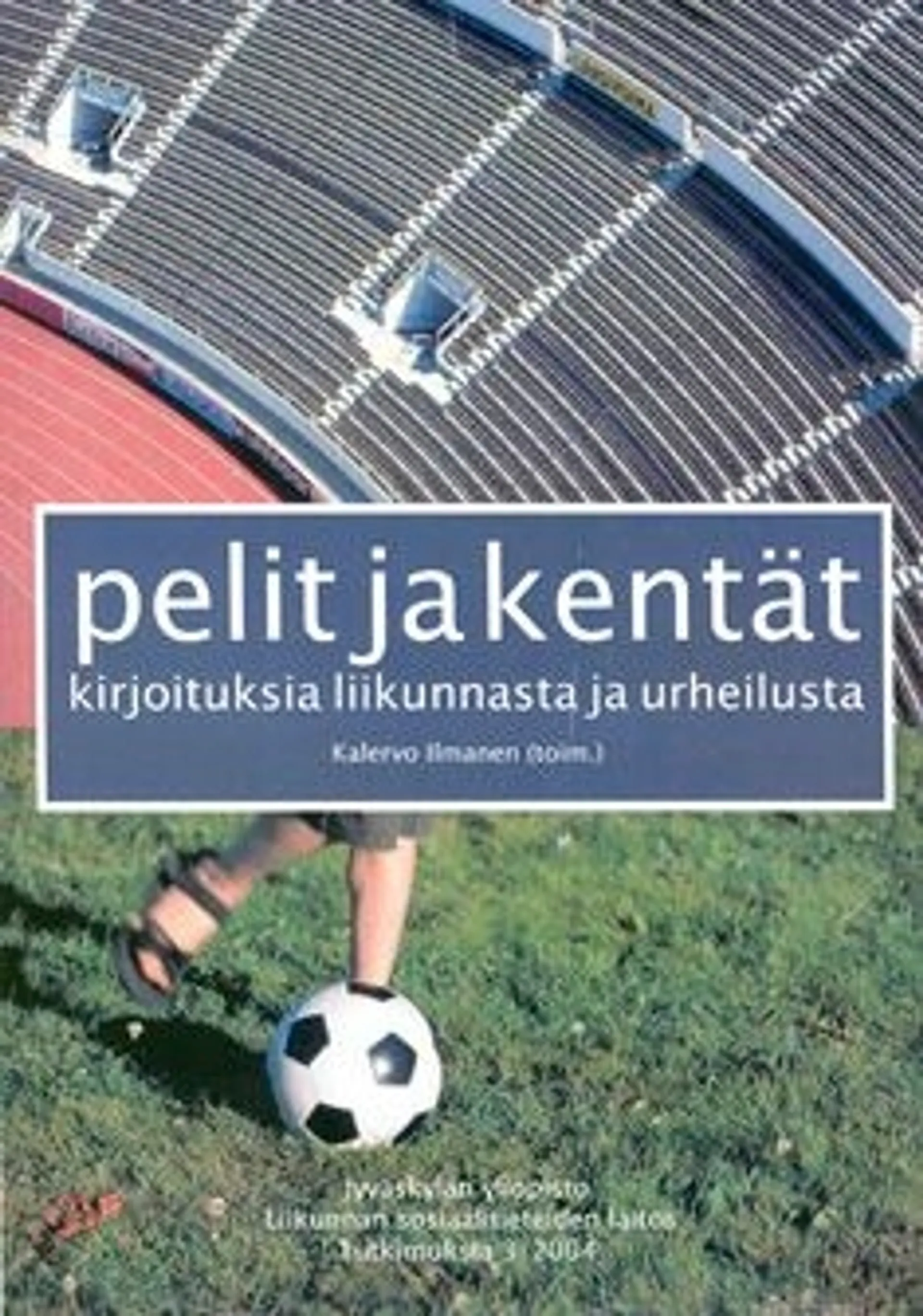 Pelit ja kentät - kirjoituksia liikunnasta ja urheilusta