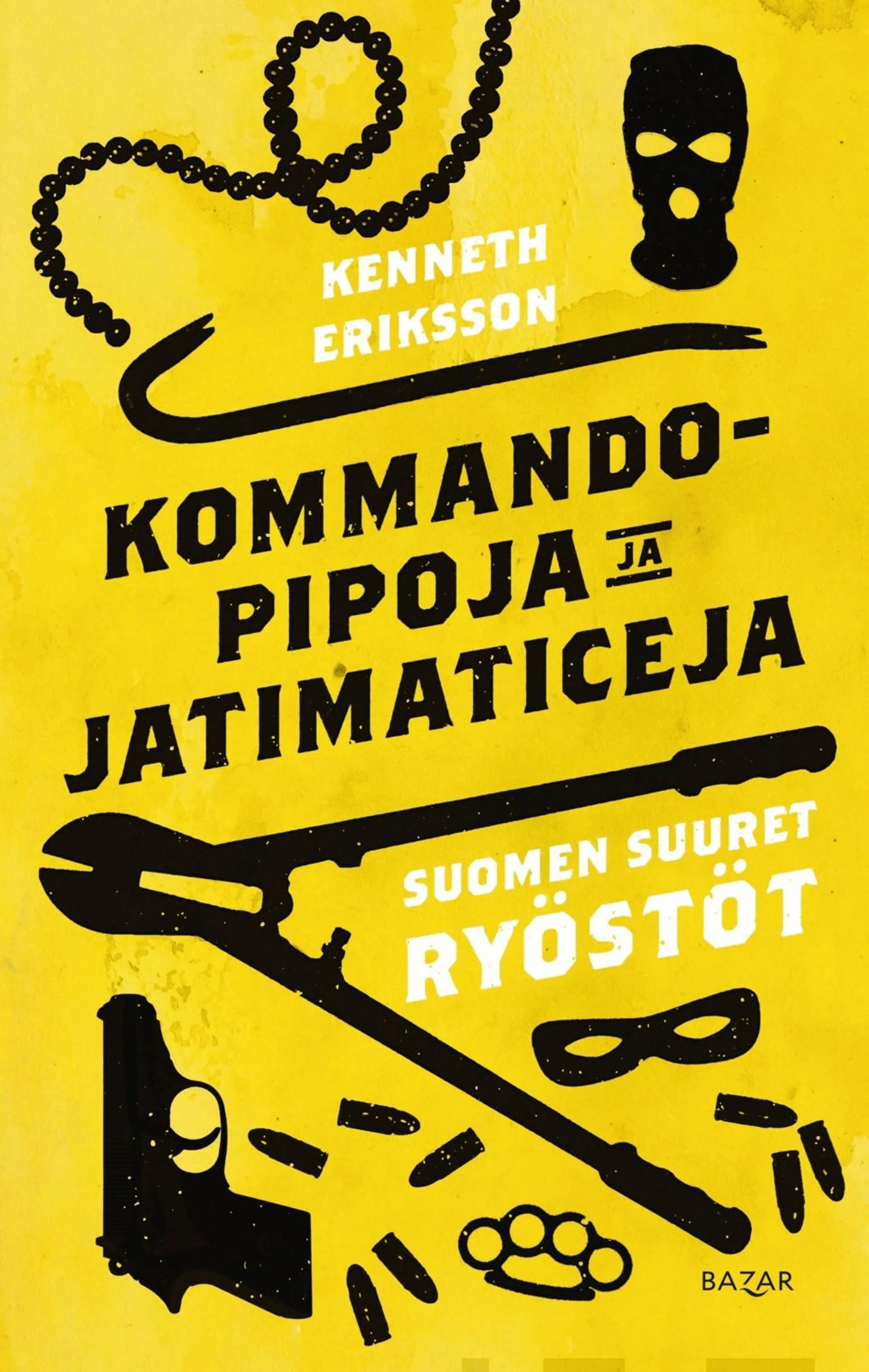 Eriksson, Kommandopipoja ja Jatimaticeja - Suomen suuret ryöstöt