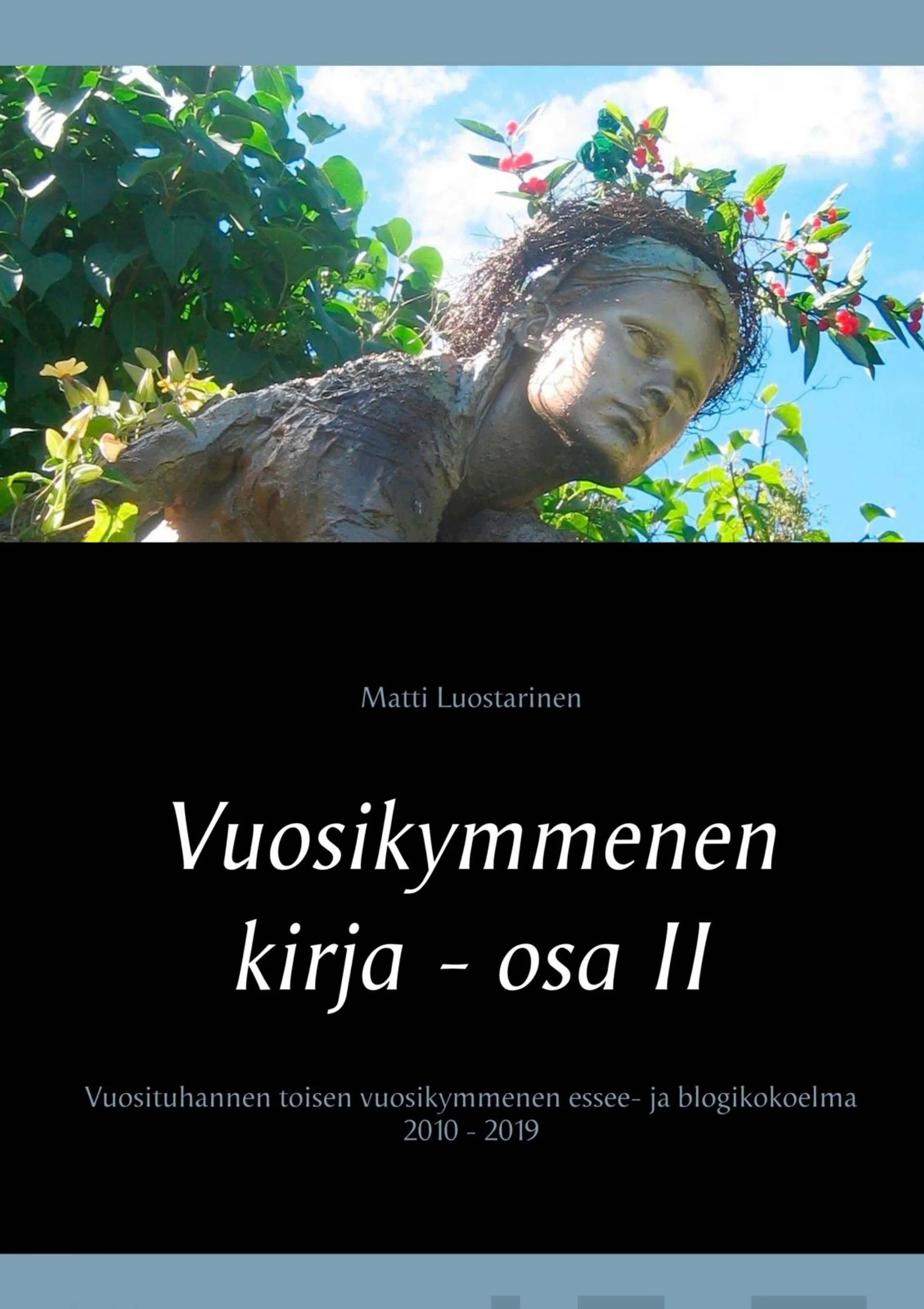 Luostarinen, Vuosikymmenen kirja - osa II, Elämä on laiffii - Vuosituhannen toisen vuosikymmenen essee- ja blogikokoelma 2010 - 2019