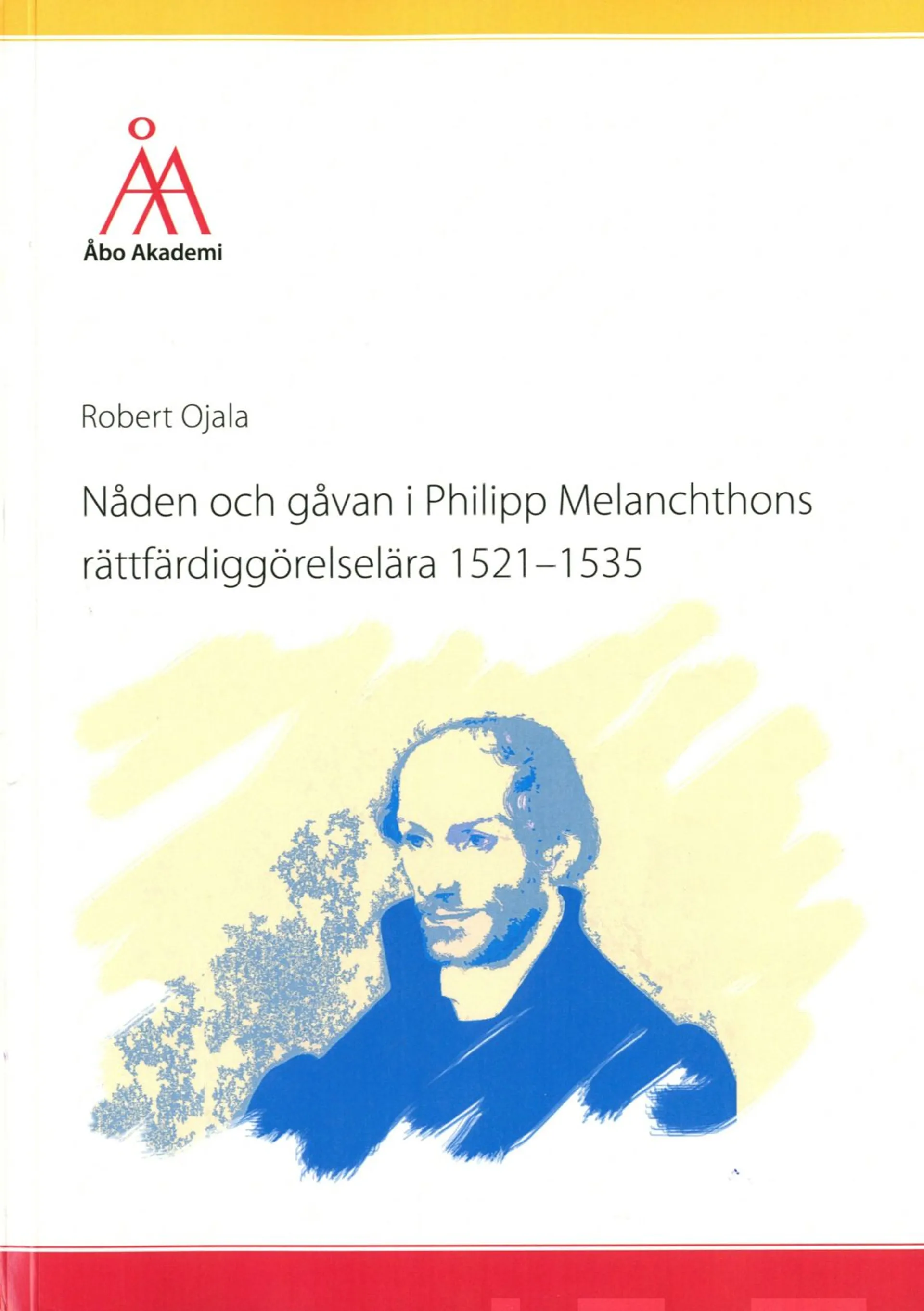 Ojala, Nåden och gåvan i Philipp Melanchthons rättfärdiggörelselära 1521-1535