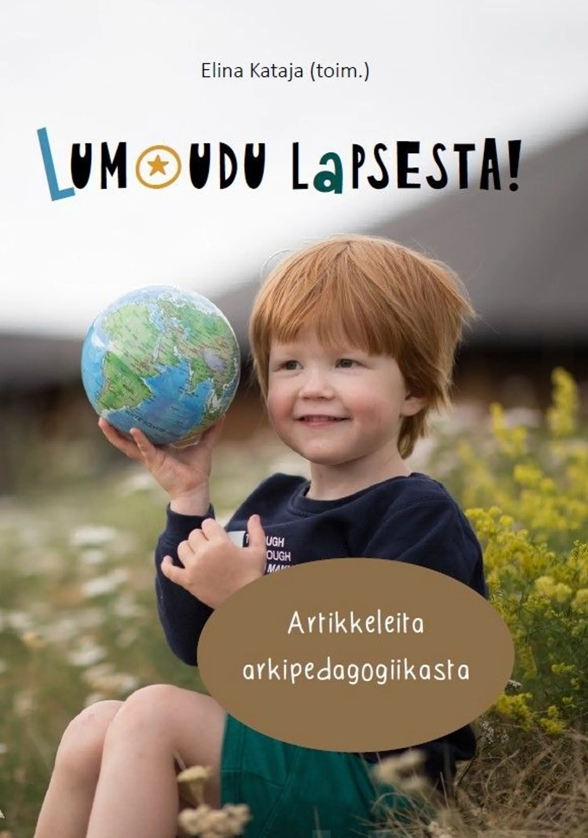 Lumoudu lapsesta - Artikkeleita arkipedagogiikasta