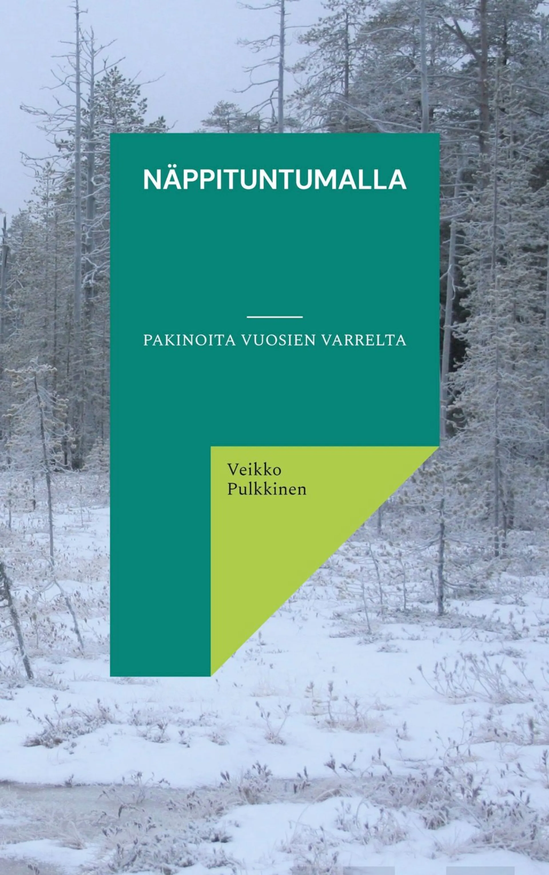 Pulkkinen, Näppituntumalla - Pakinoita vuosien varrelta