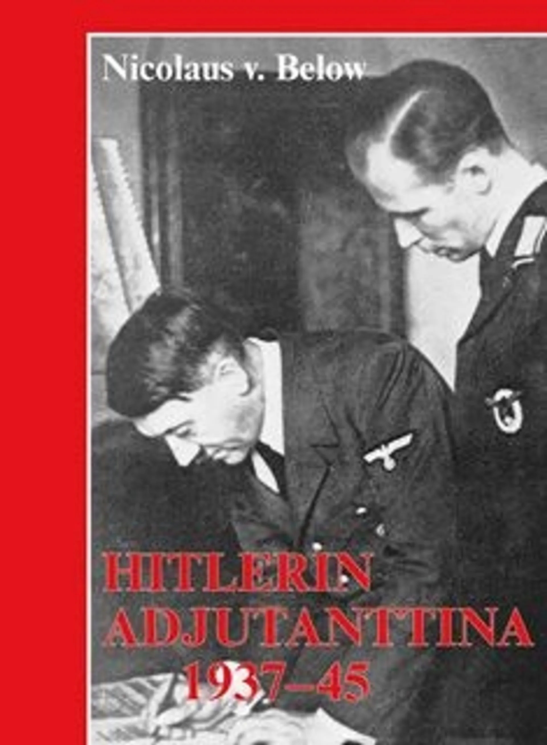 Below, Hitlerin adjutanttina 1937-1945