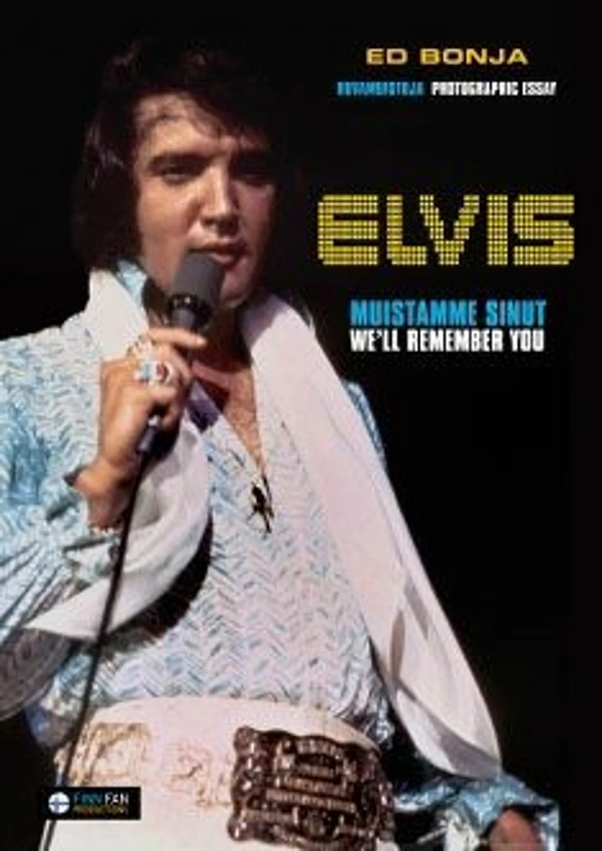 Bonja, Elvis - We'll Remember You  - Muistamme sinut : Photographic Essay - Kuvamuistoja