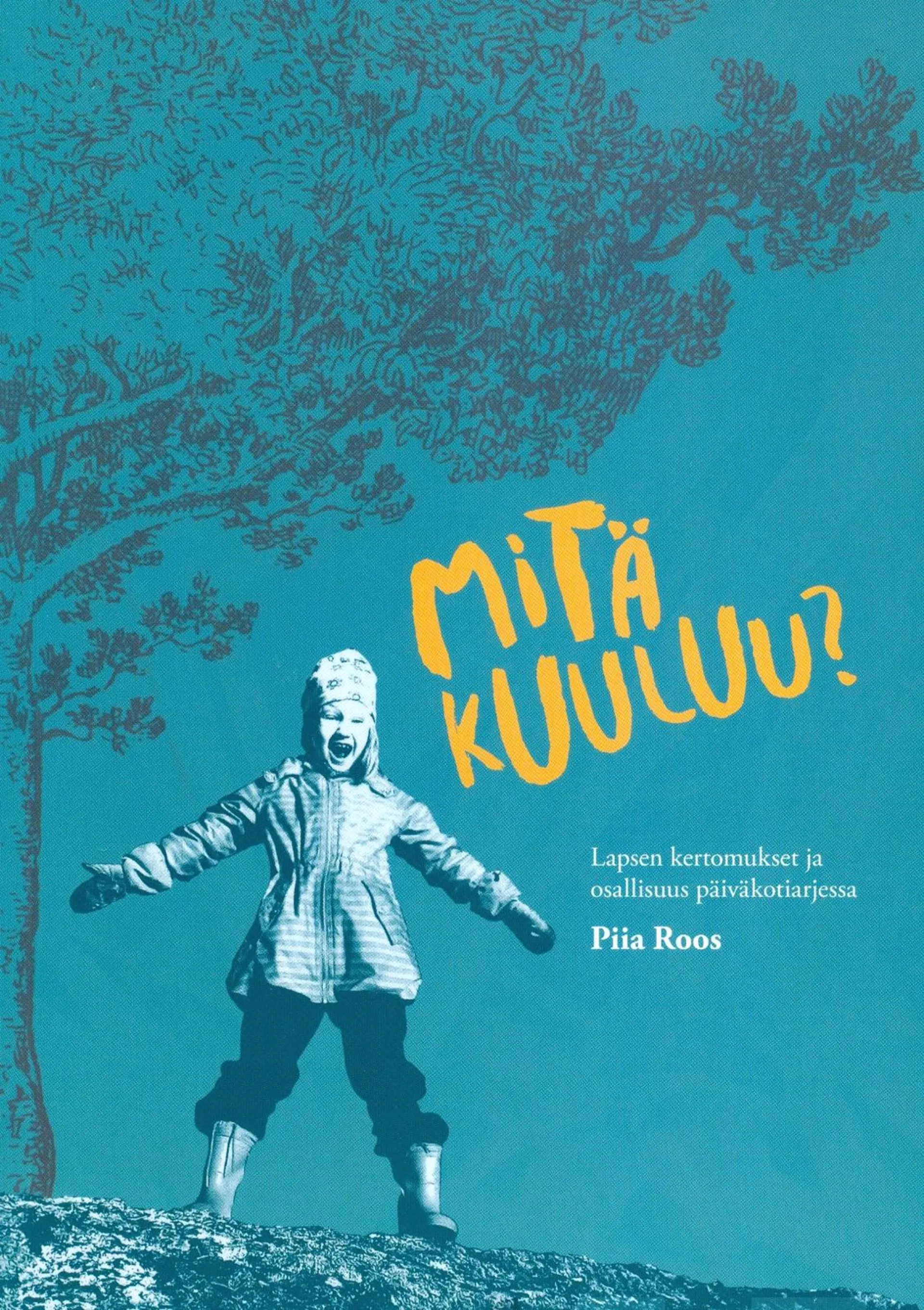 Roos, Mitä kuuluu? - Lapsen kertomukset ja osallisuus päiväkotiarjessa