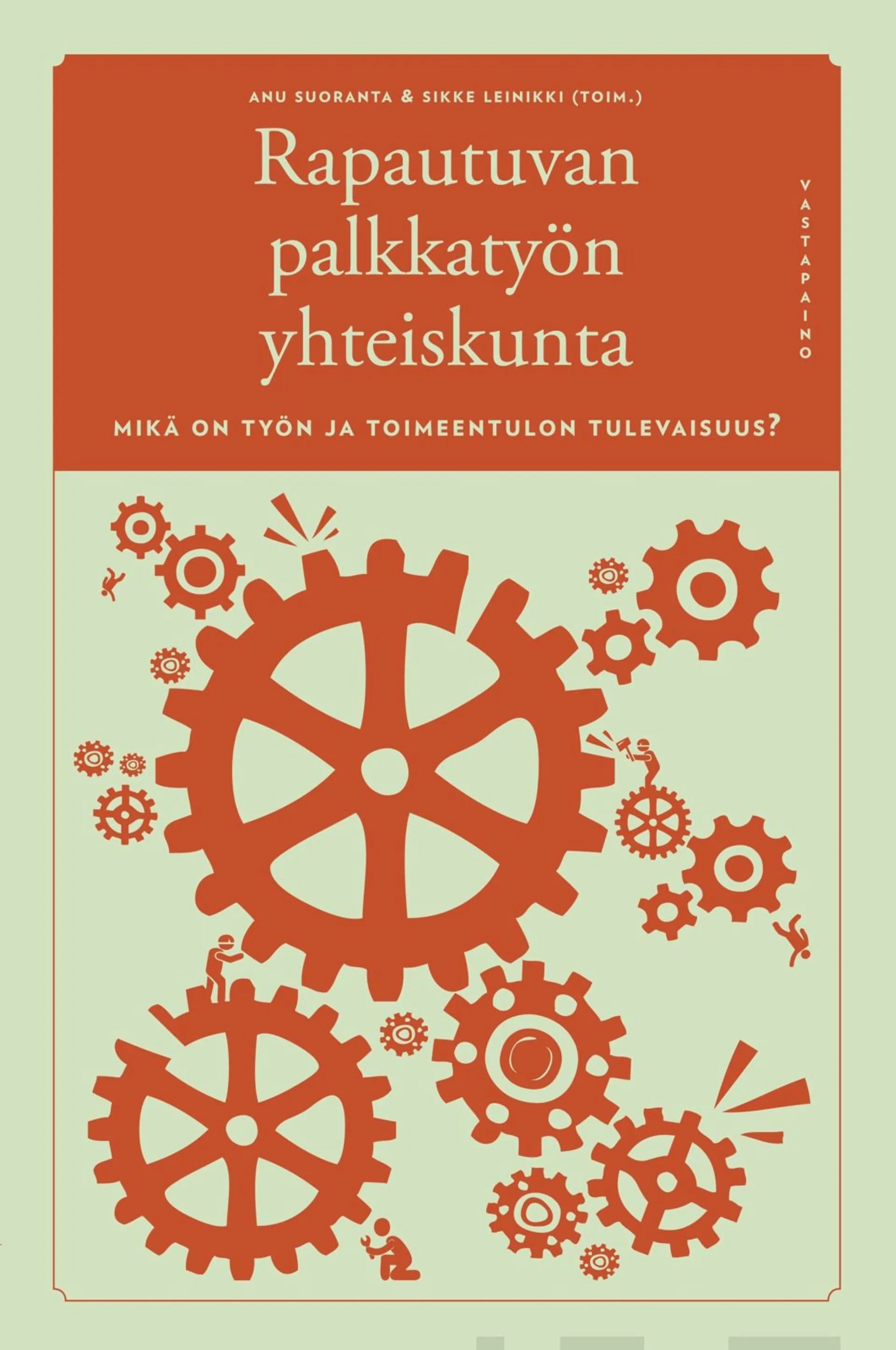 Rapautuvan palkkatyön yhteiskunta - Mikä on työn ja toimeentulon tulevaisuus?