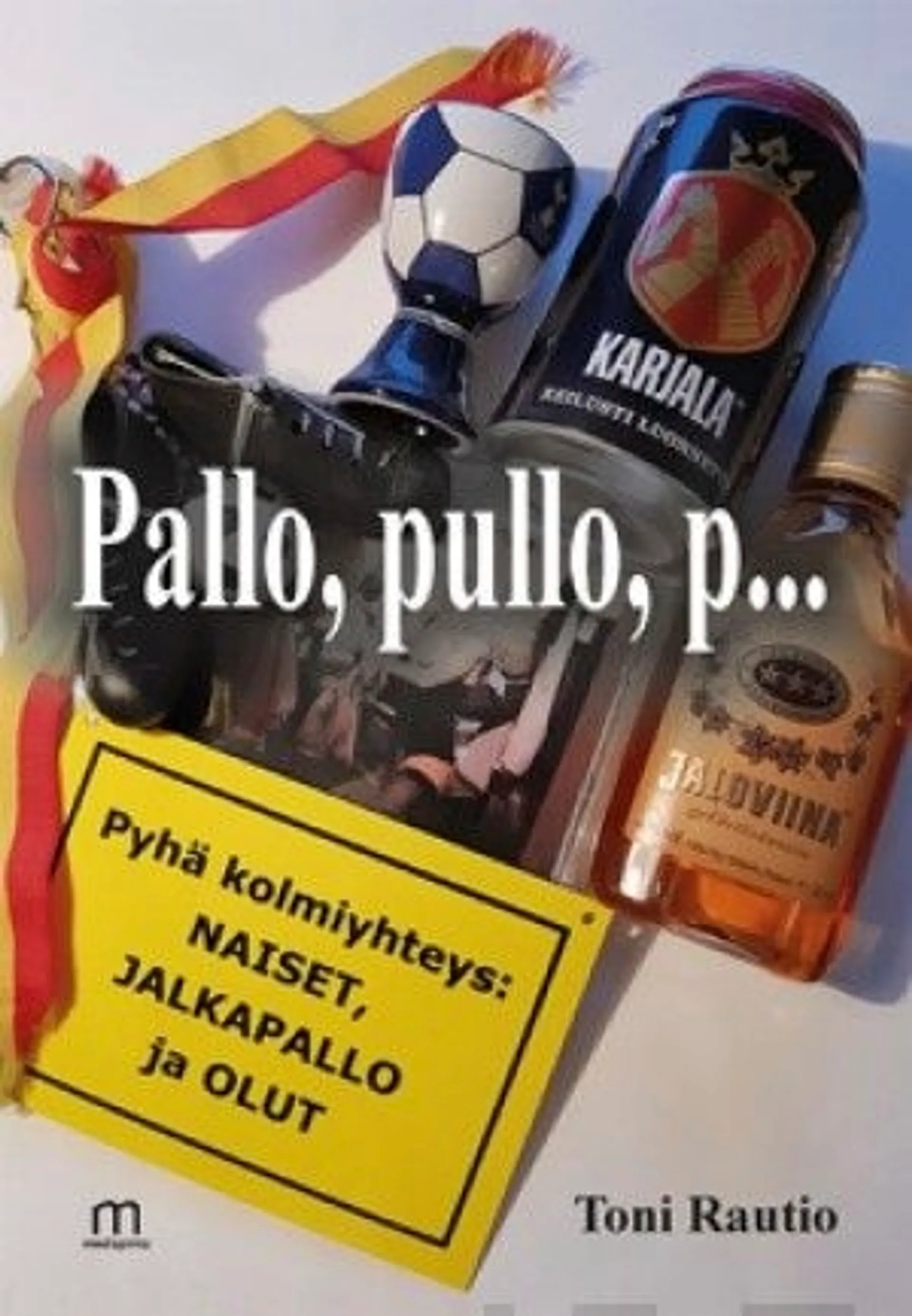 Rautio, Pallo, pullo, p...