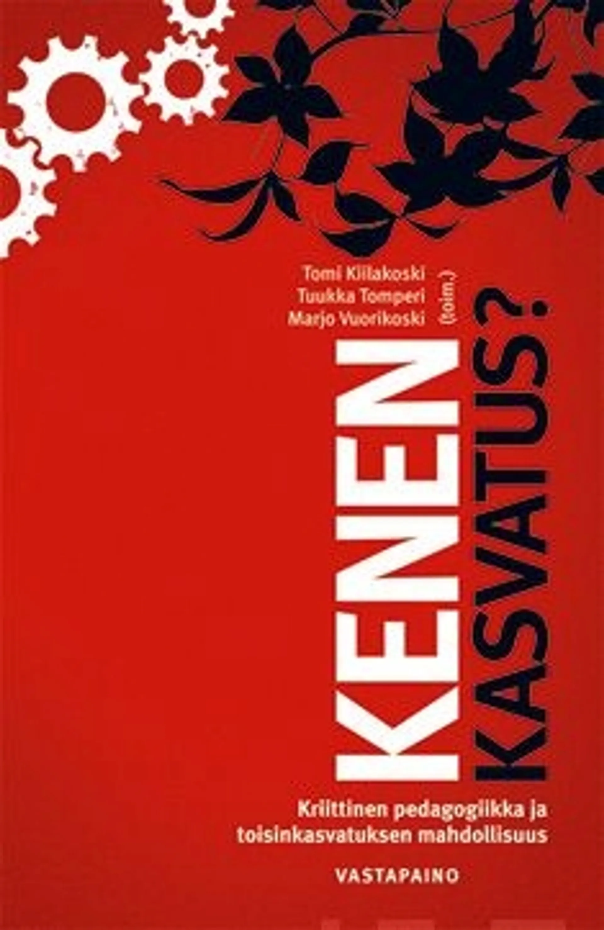 Kenen kasvatus? - kriittinen pedagogiikka ja toisinkasvatuksen mahdollisuus