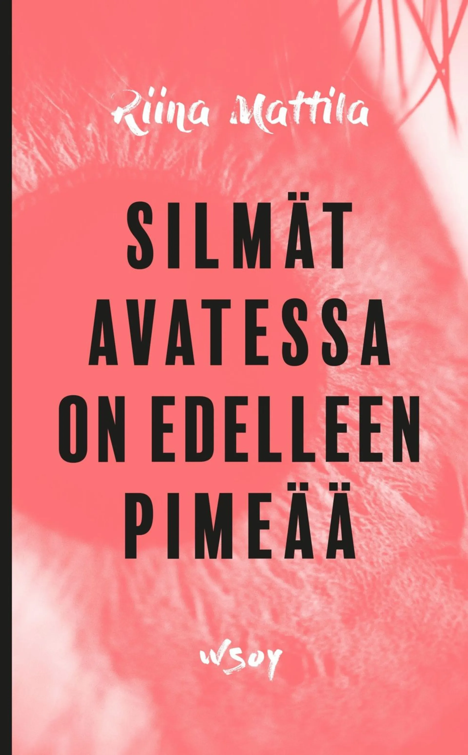 Mattila, Silmät avatessa on edelleen pimeää