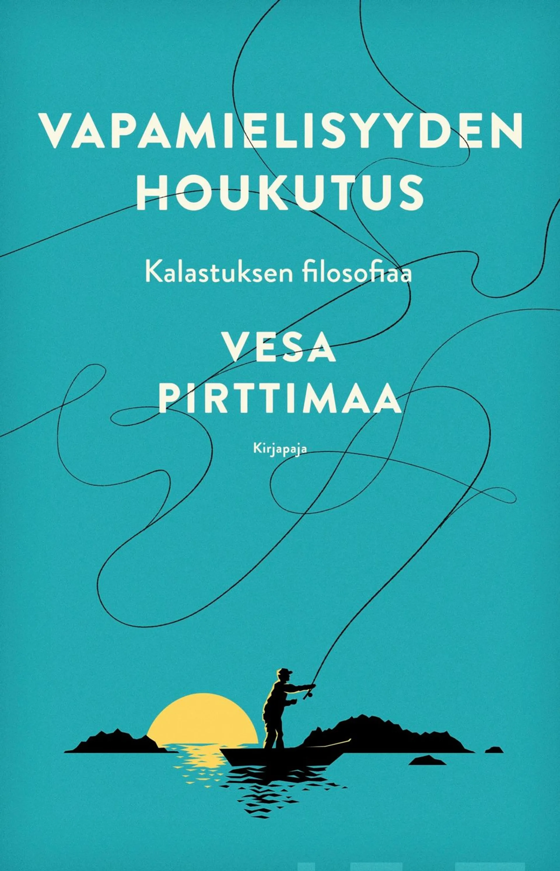 Pirttimaa, Vapamielisyyden houkutus - Kalastuksen filosofiaa