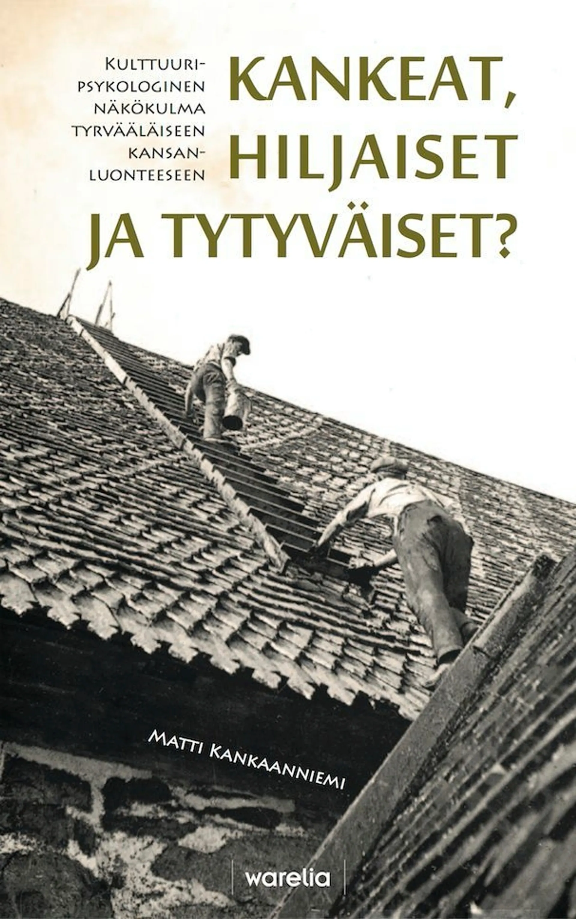 Kankaanniemi, Kankeat, hiljaiset ja tytyväiset? - Kulttuuripsykologinen näkökulma tyrvääläiseen kansanluonteeseen