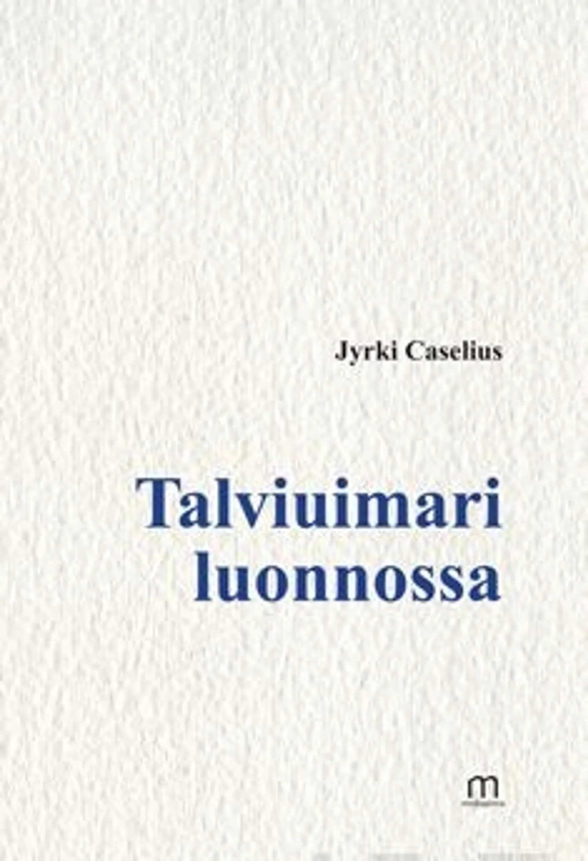 Caselius, Talviuimari luonnossa