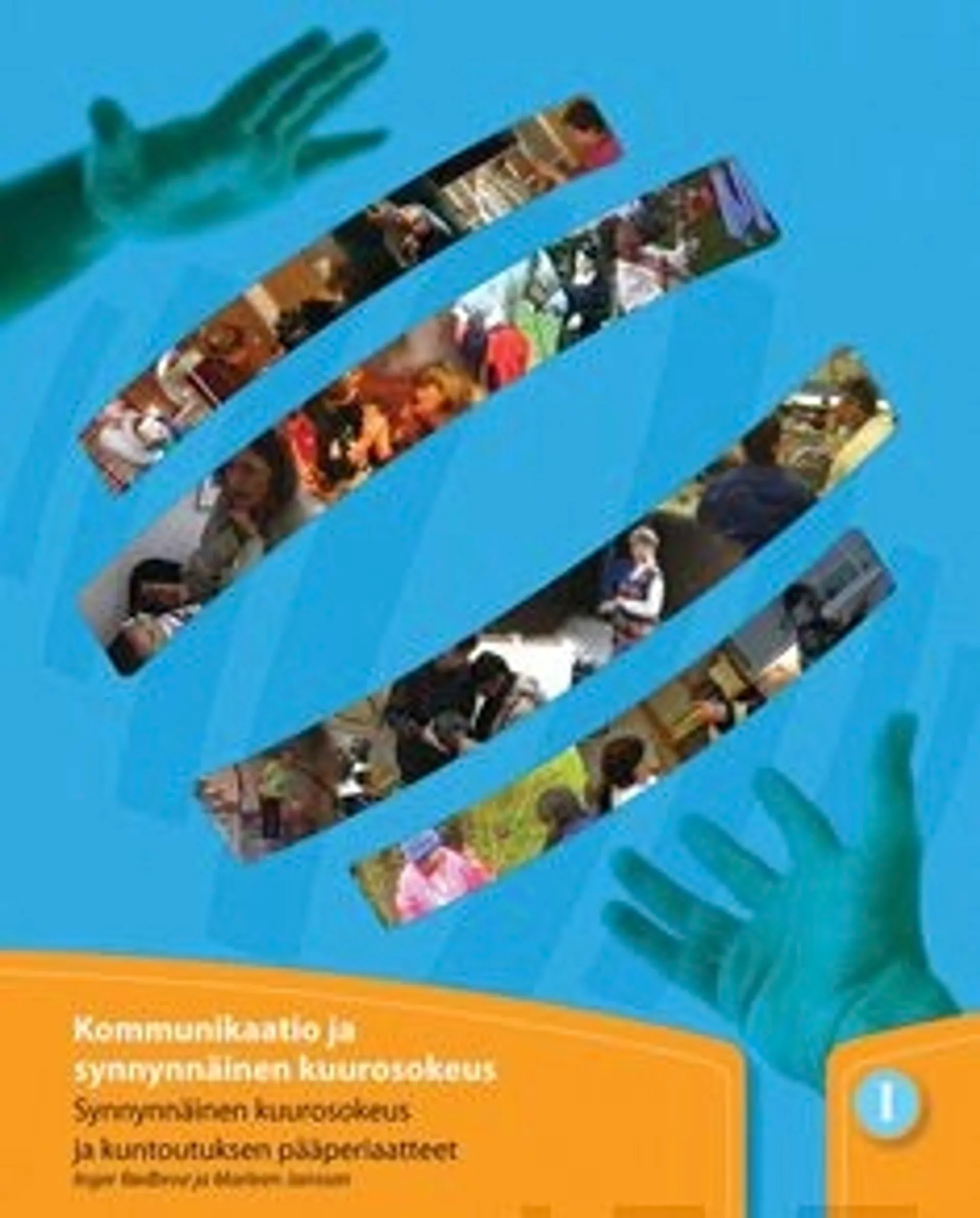 Kommunikaatio ja synnynnäinen kuurosokeus 1 (+dvd) - synnynnäinen kuurosokeus ja kuntoutuksen pääperiaatteet