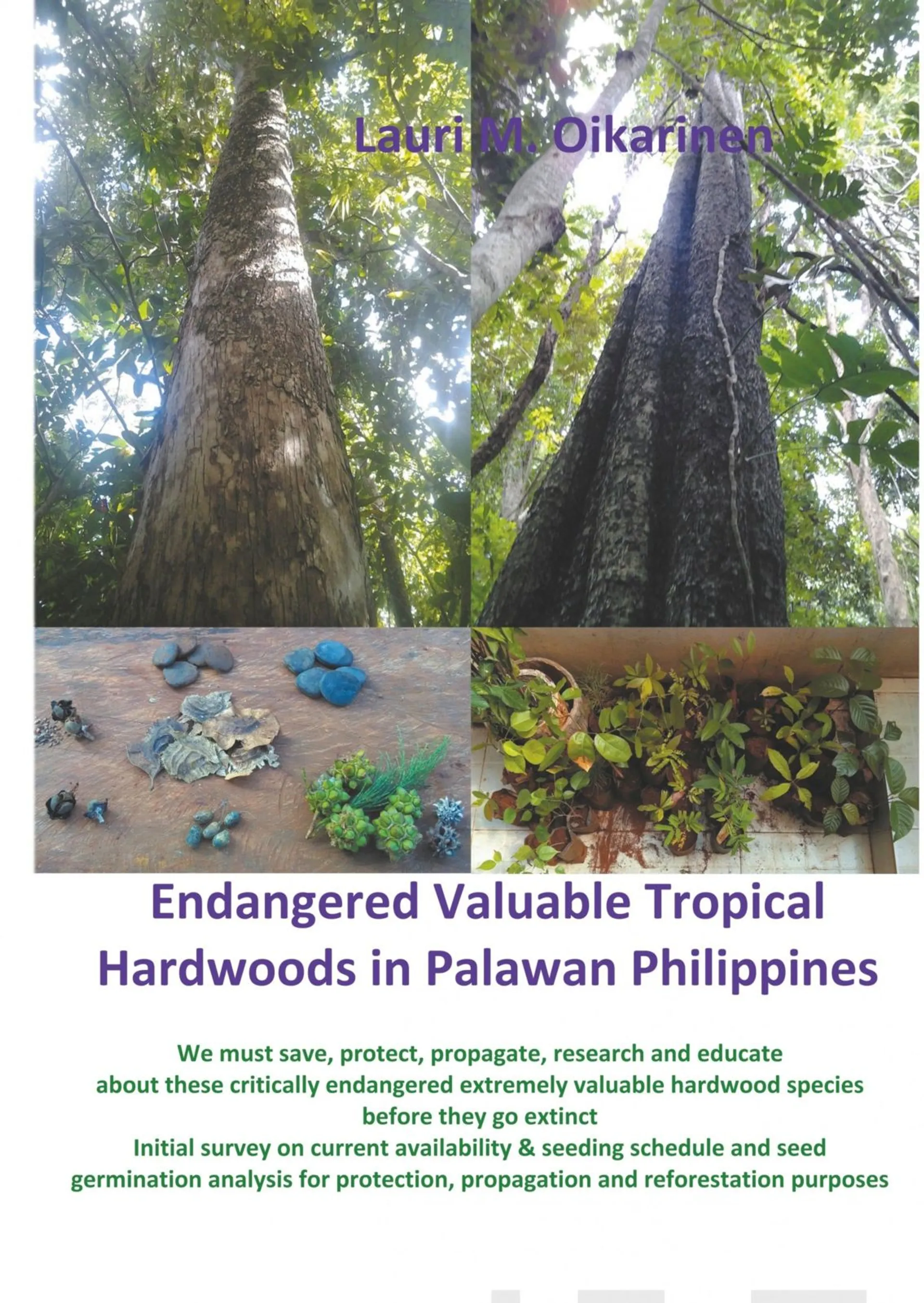 Oikarinen, Endangered Valuable Tropical Hardwoods in Palawan Philippines - We must save, protect, propagate, research and educate about these critically endangered extremely valuable hardwood species