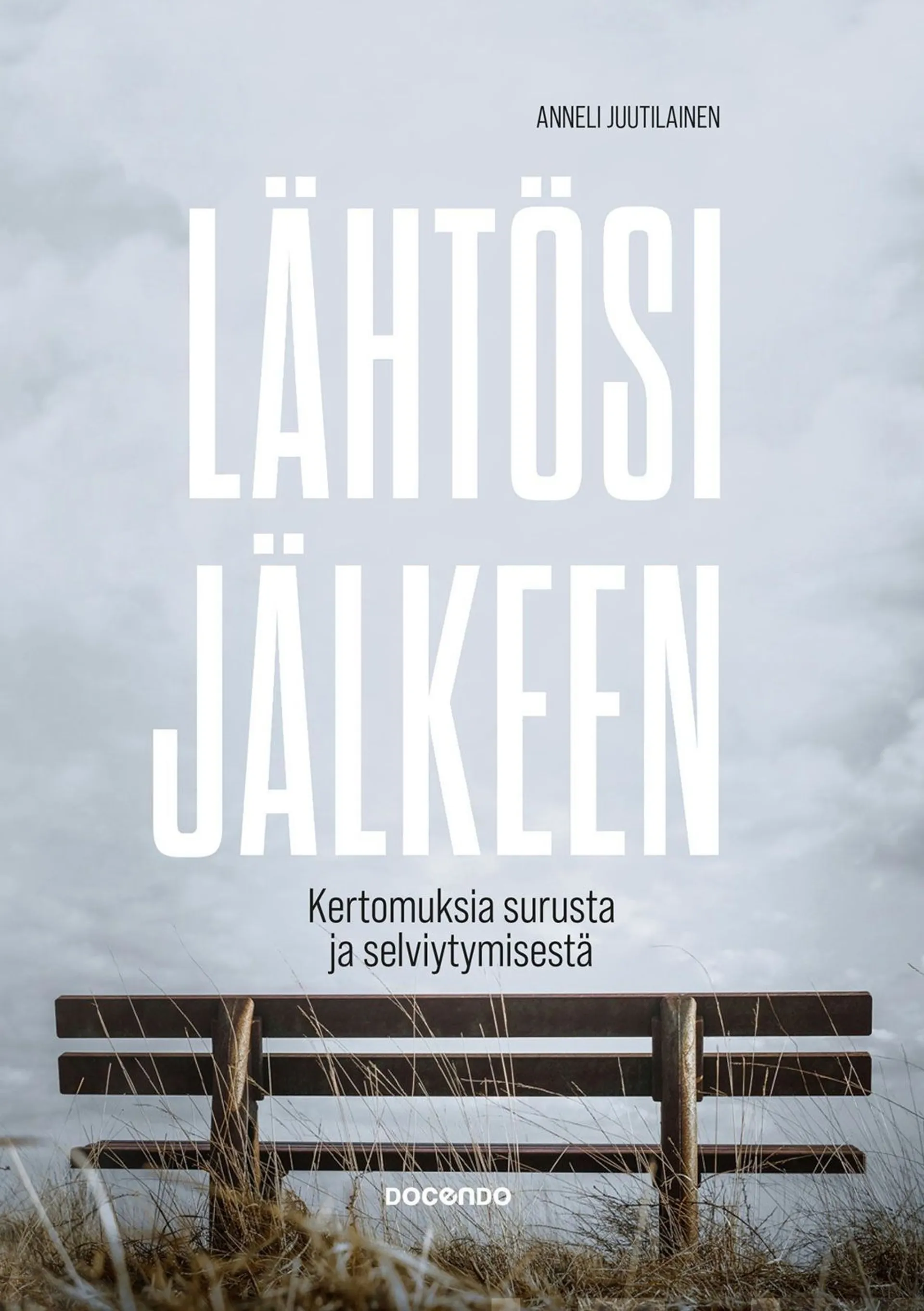 Juutilainen, Lähtösi jälkeen - Kertomuksia surusta ja selviytymisestä