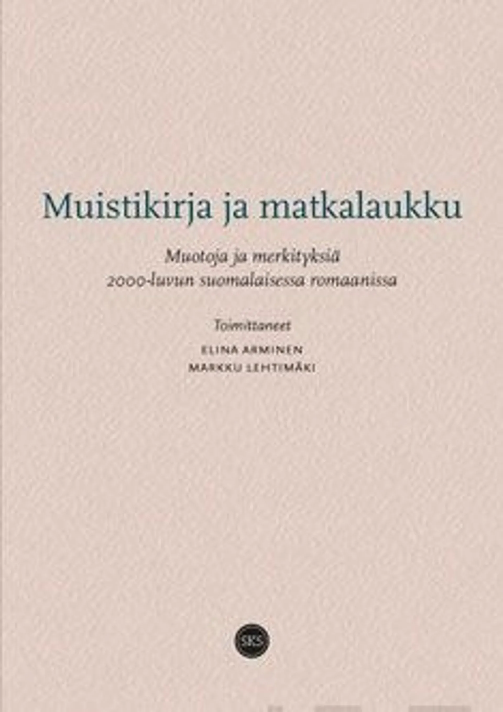 Muistikirja ja matkalaukku - Muotoja ja merkityksiä 2000-luvun suomalaisessa romaanissa