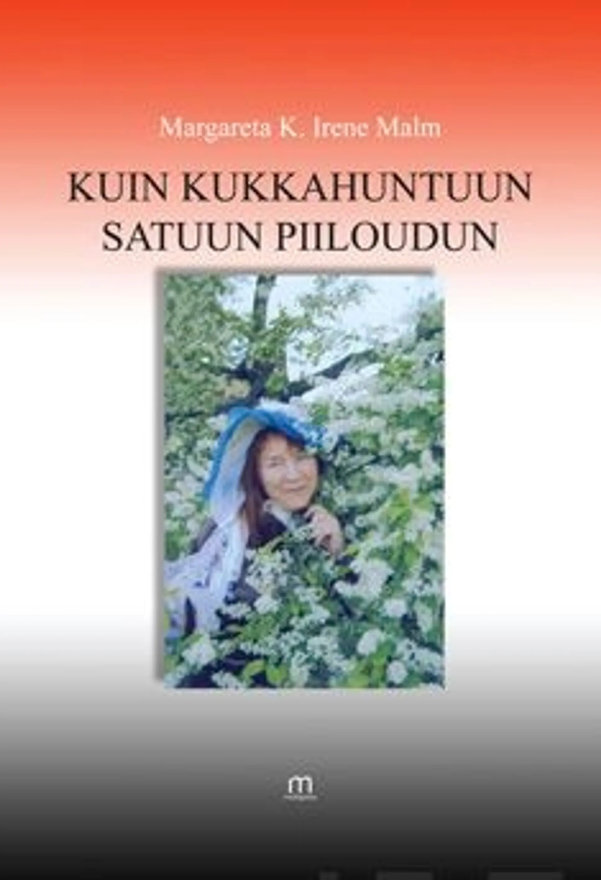 Malm, Kuin kukkahuntuun satuun piiloudun