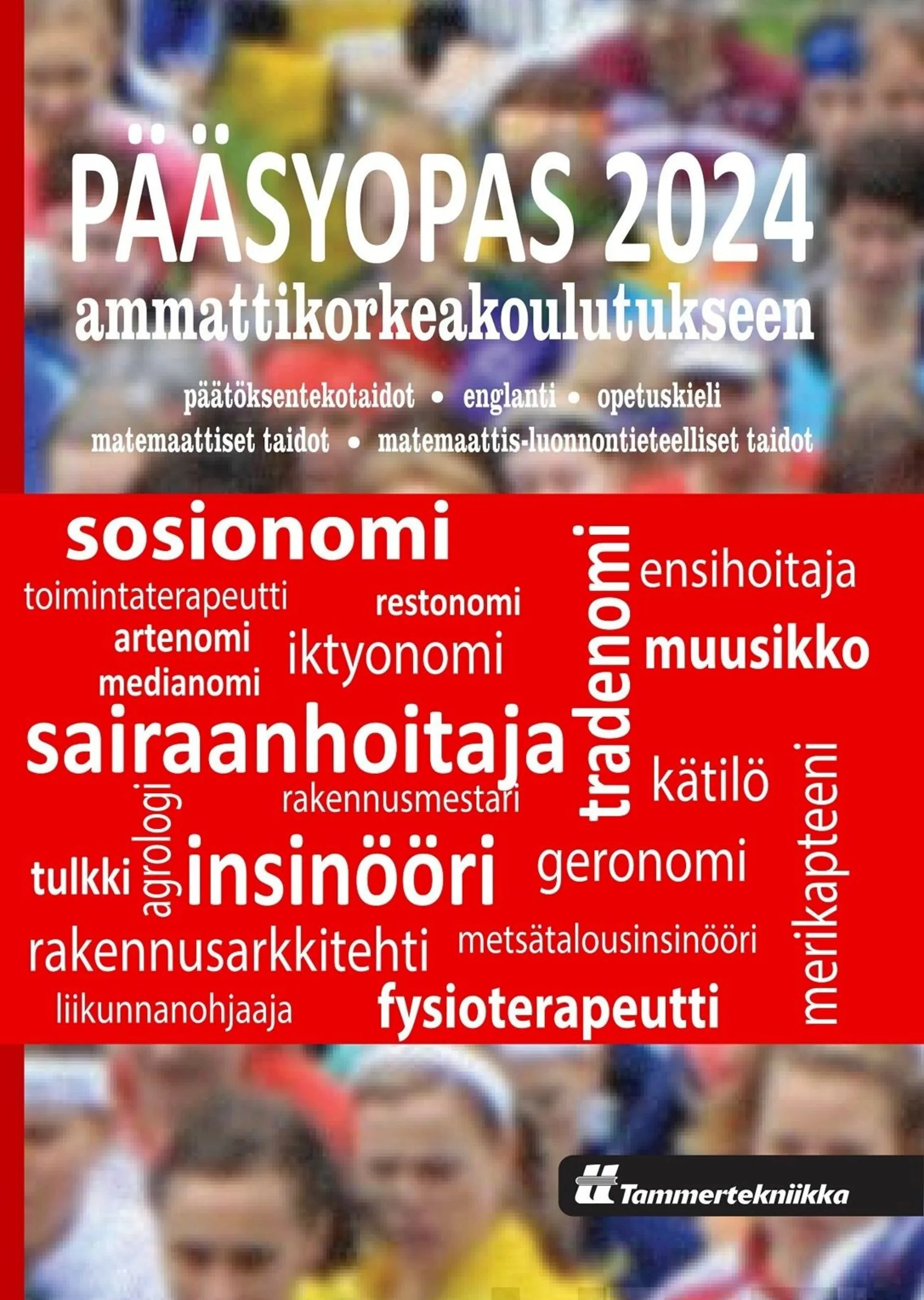 Pääsyopas 2024 ammattikorkeakoulutukseen - Päätöksentekotaidot, opetuskieli (suomi), englannin kieli, matemaattiset taidot, matemaattis-luonnontieteelliset taidot