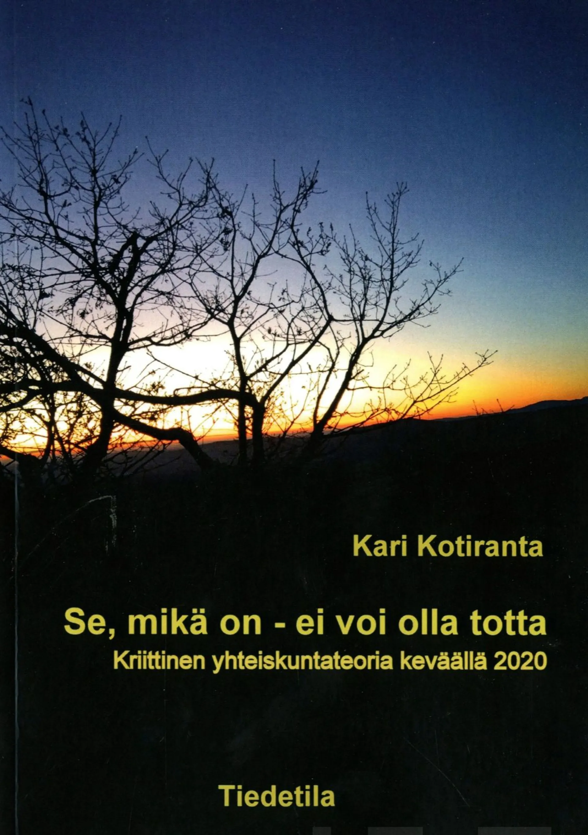 Kotiranta, Se, mikä on - ei voi olla totta - Kriittinen yhteiskuntateoria keväällä 2020