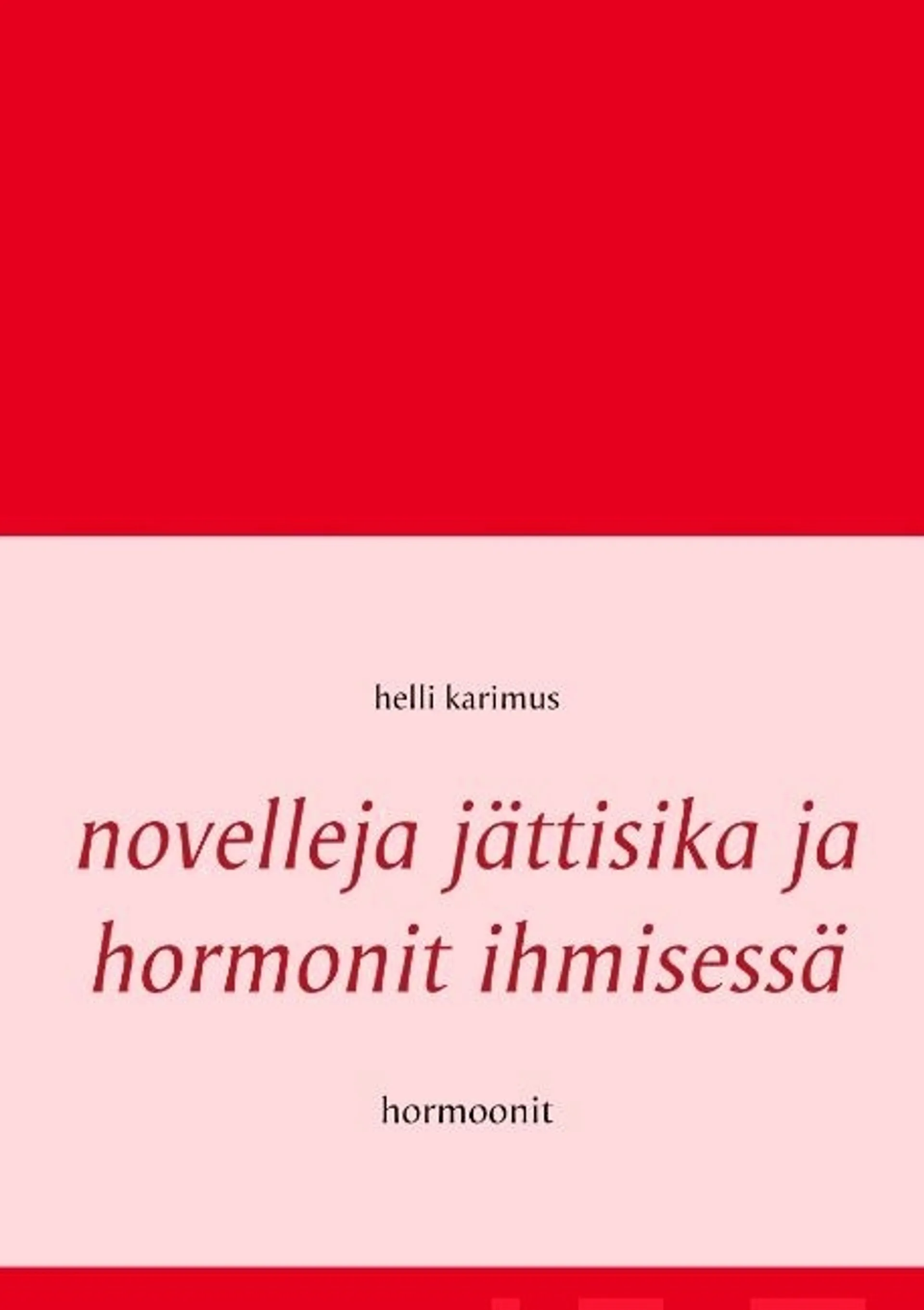 Karimus, Novelleja jättisika ja hormonit ihmisessä - Hormoonit