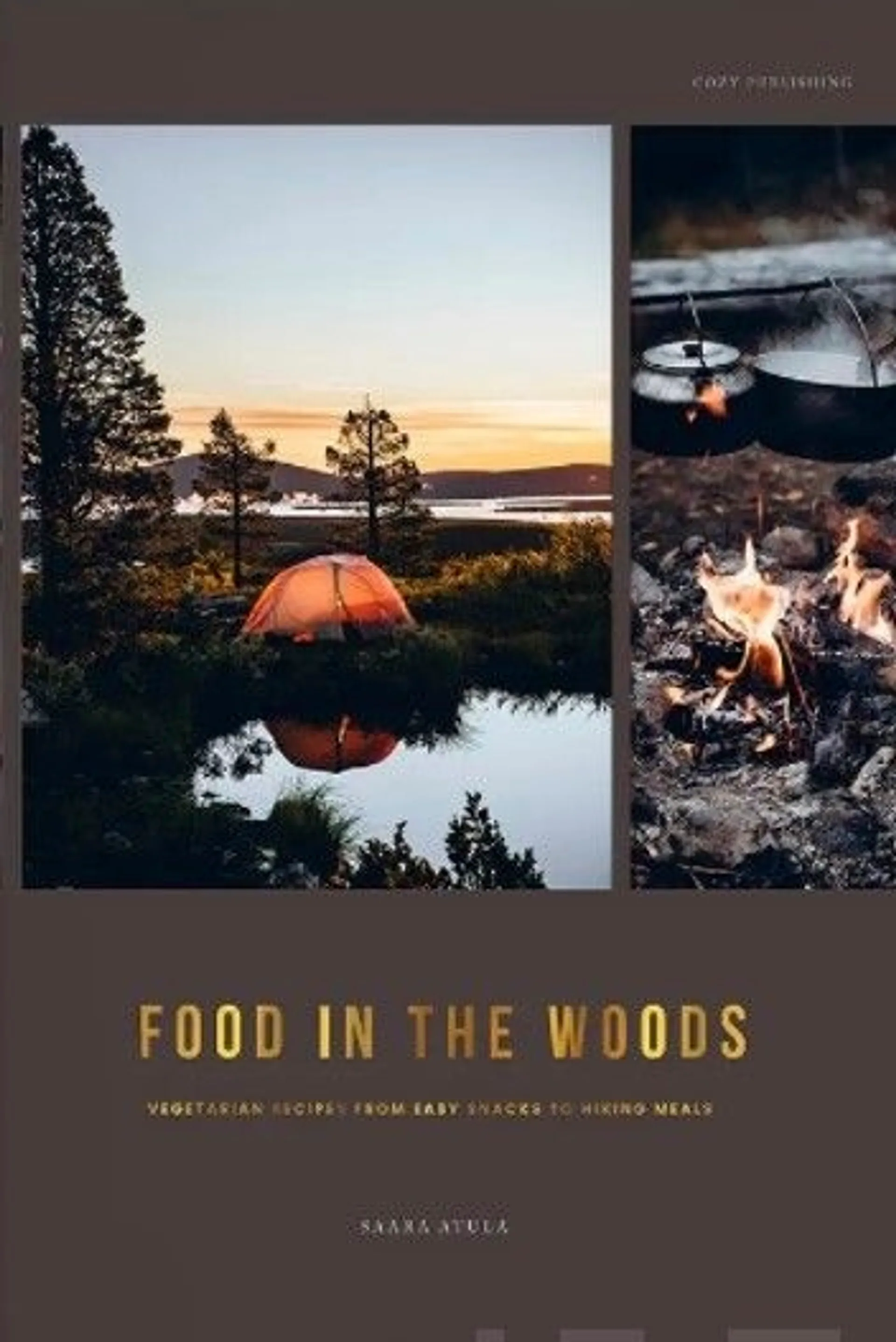 Atula, Food in the Woods - Vegetarian Recipes from Easy Snacks to Hiking Meals