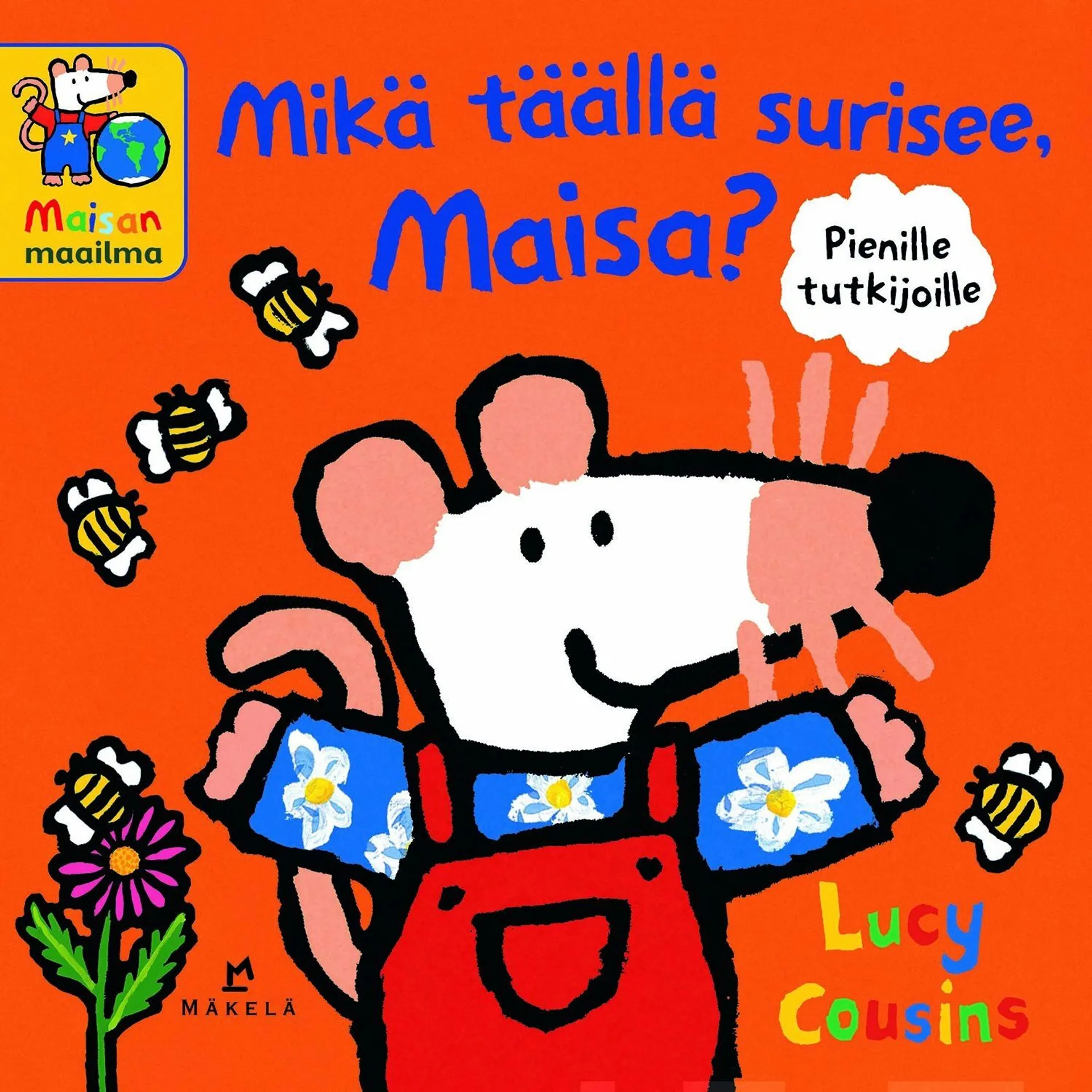 Cousins, Mikä täällä surisee, Maisa?