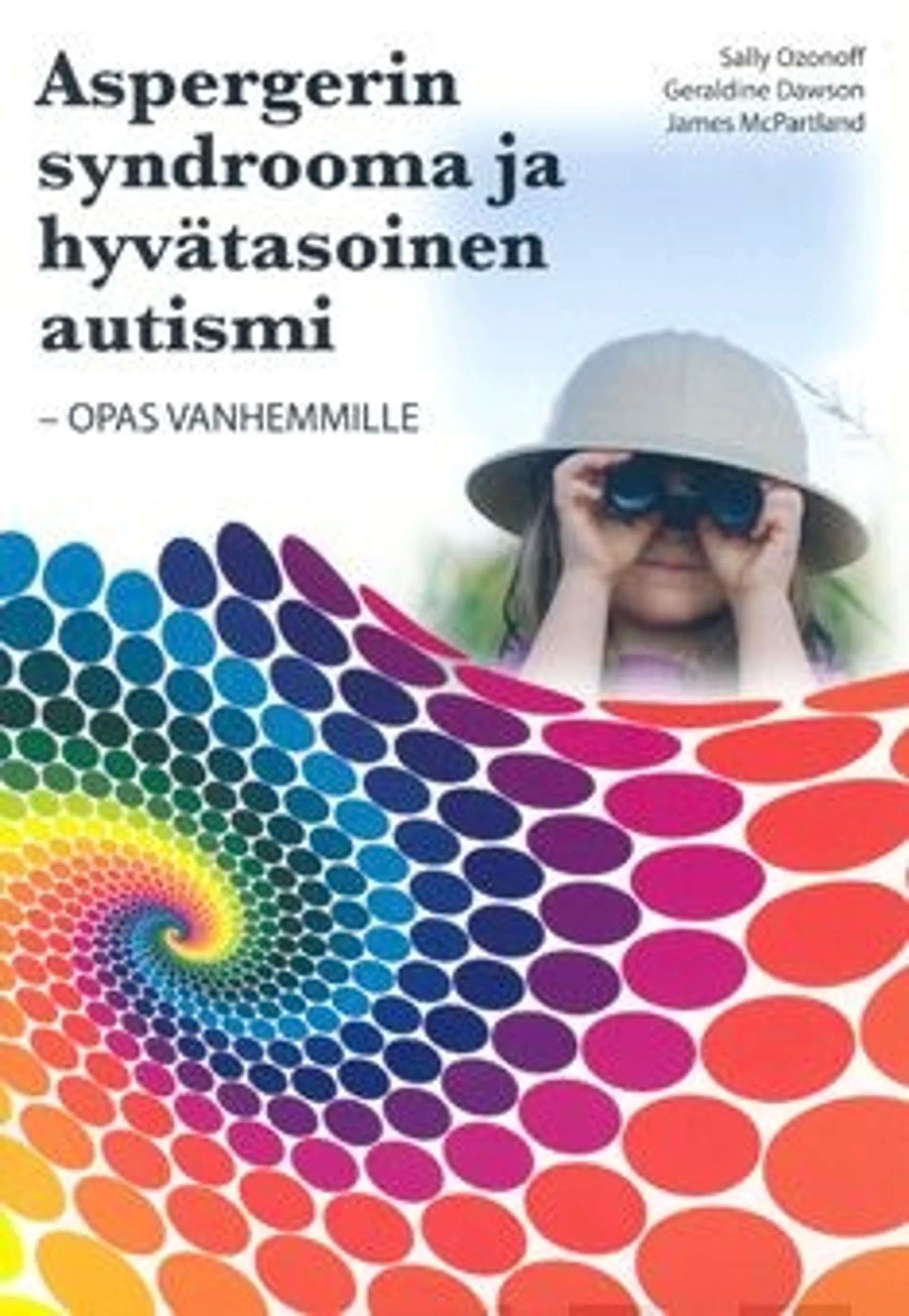 Ozonoff, Aspergerin syndrooma ja hyvätasoinen autismi - opas vanhemmille