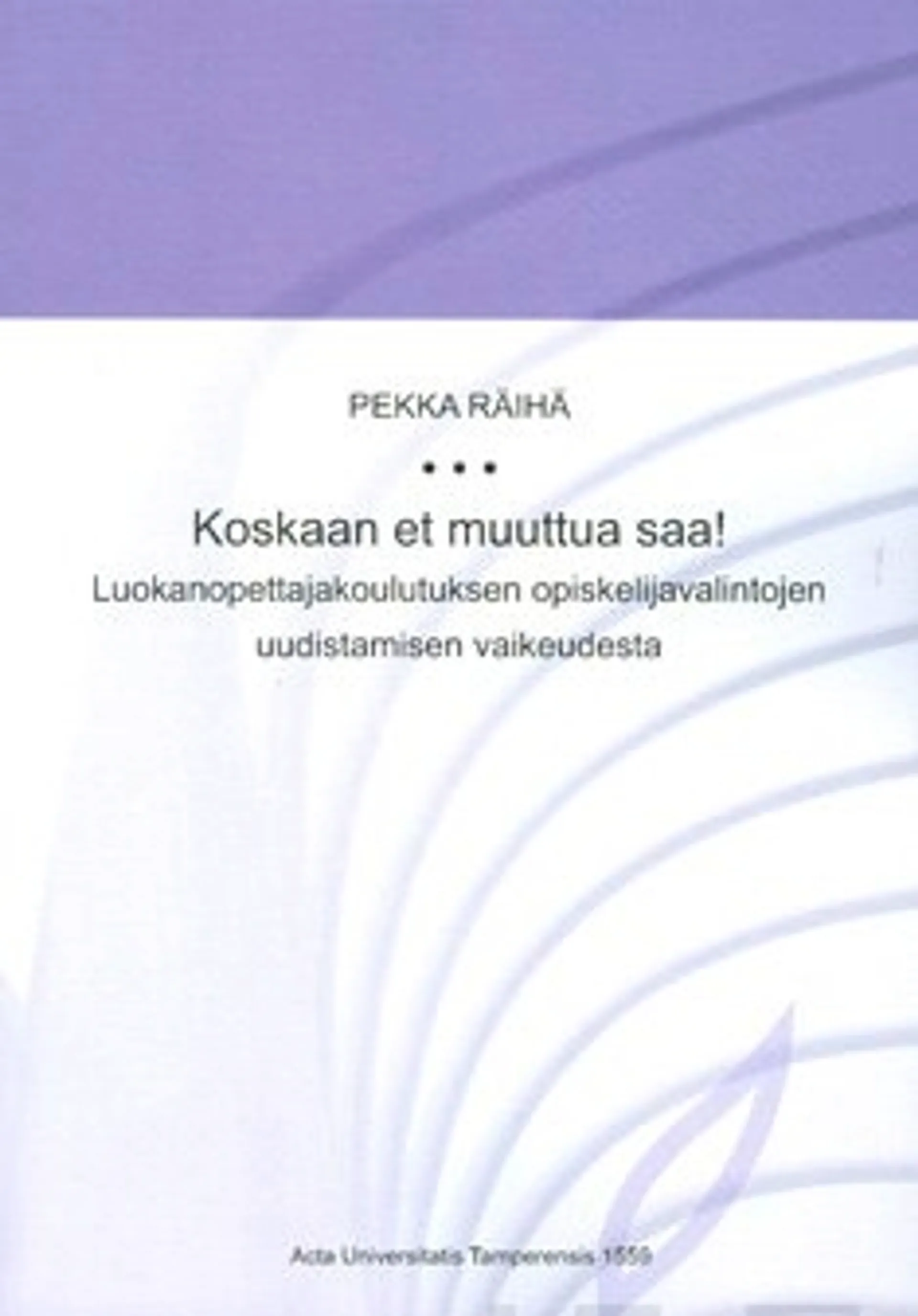 Koskaan et muuttua saa!