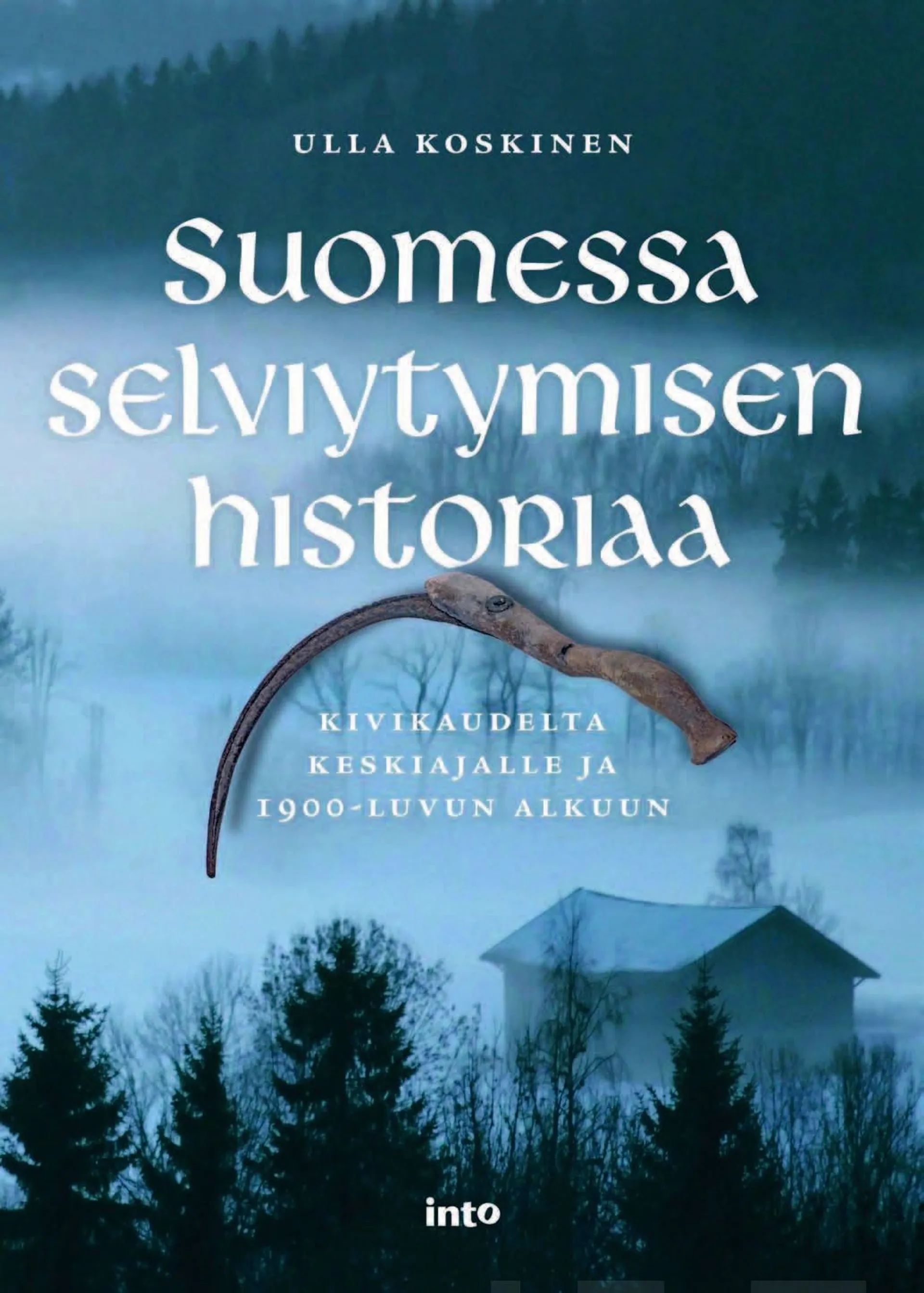 Koskinen, Suomessa selviytymisen historiaa - Kivikaudelta keskiajalle ja 1900-luvun alkuun