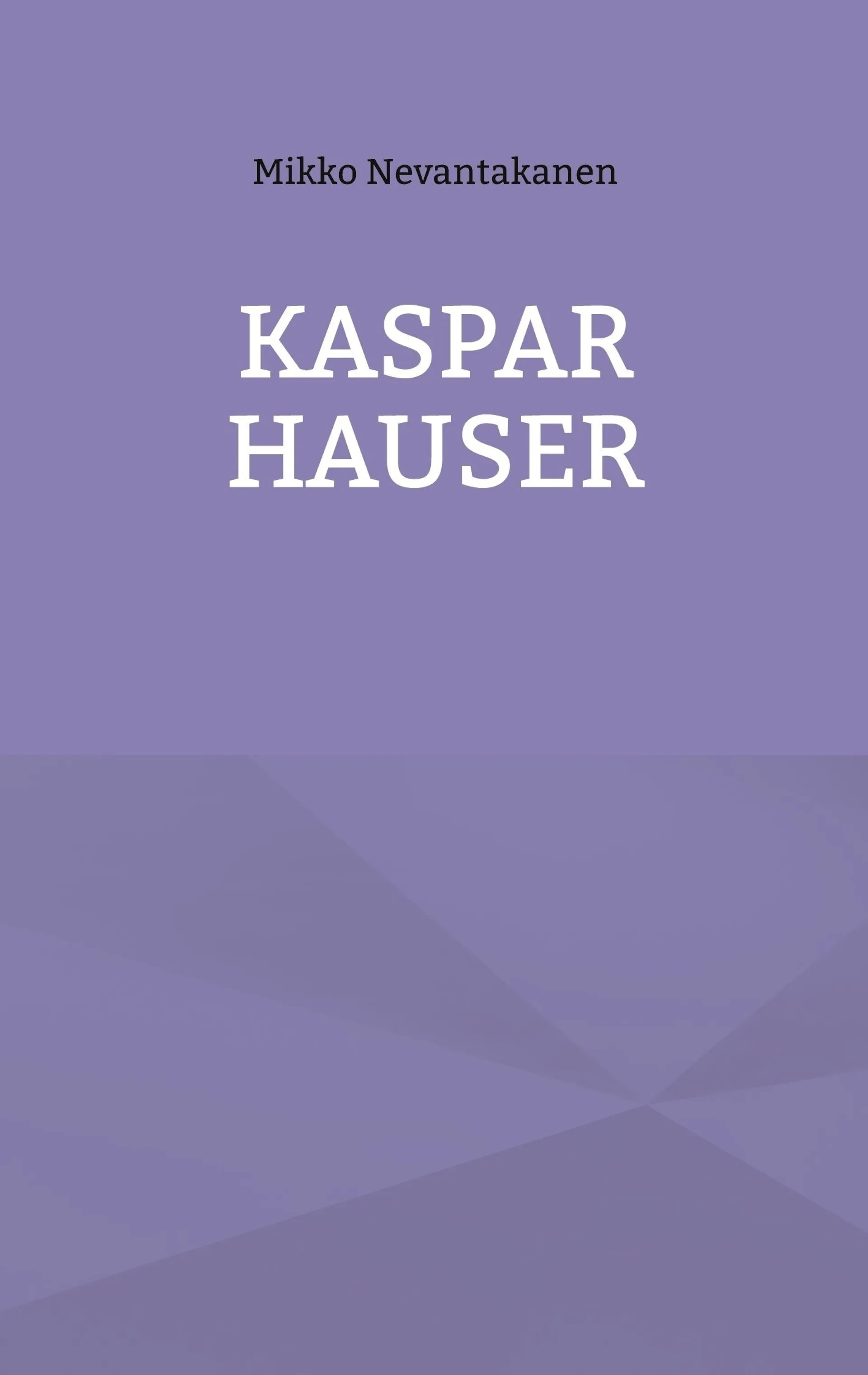 Nevantakanen, Kaspar Hauser - Runoja