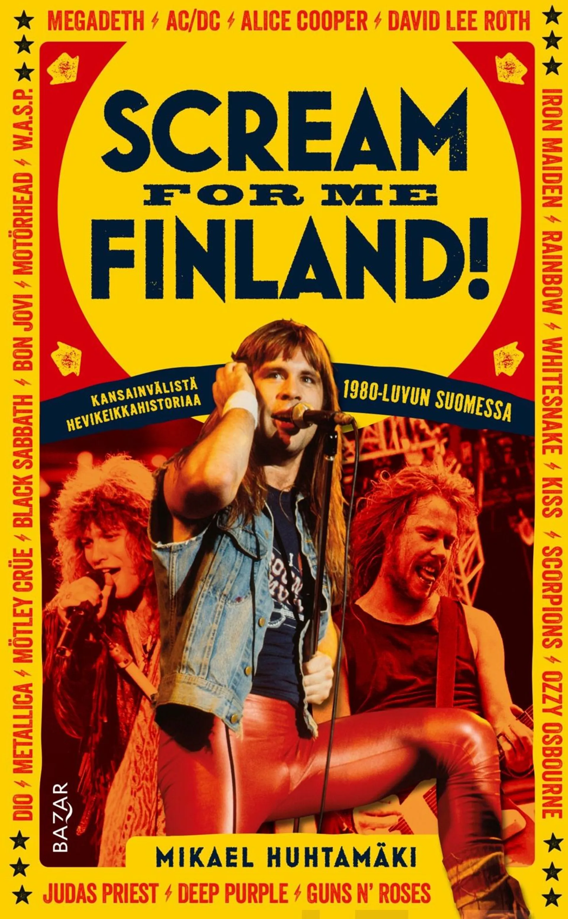 Huhtamäki, Scream for me Finland! - Kansainvälistä hevikeikkahistoriaa 1980-luvun Suomessa