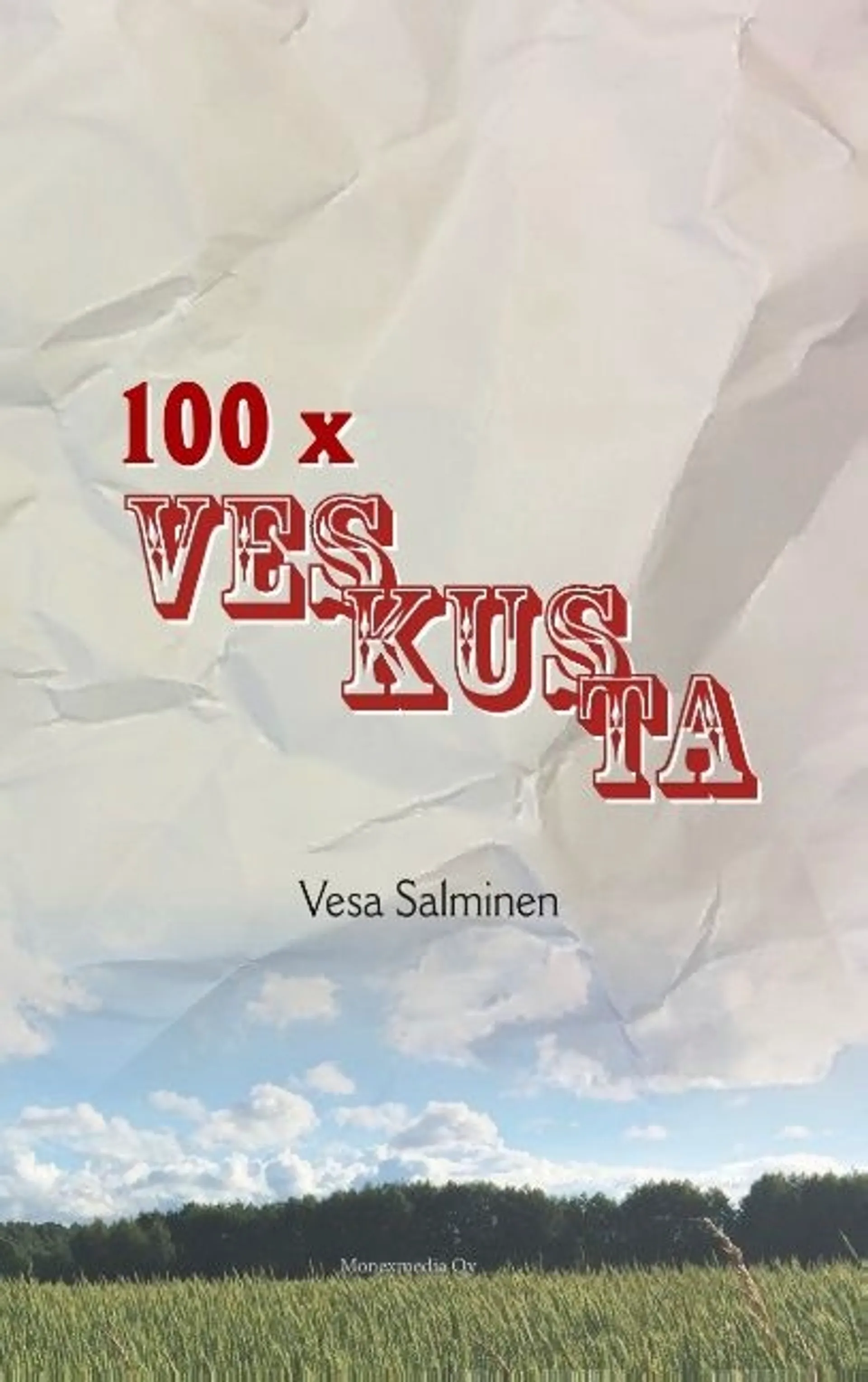 Salminen, 100 X Veskusta - Kolumneja vuosilta 2006-2017