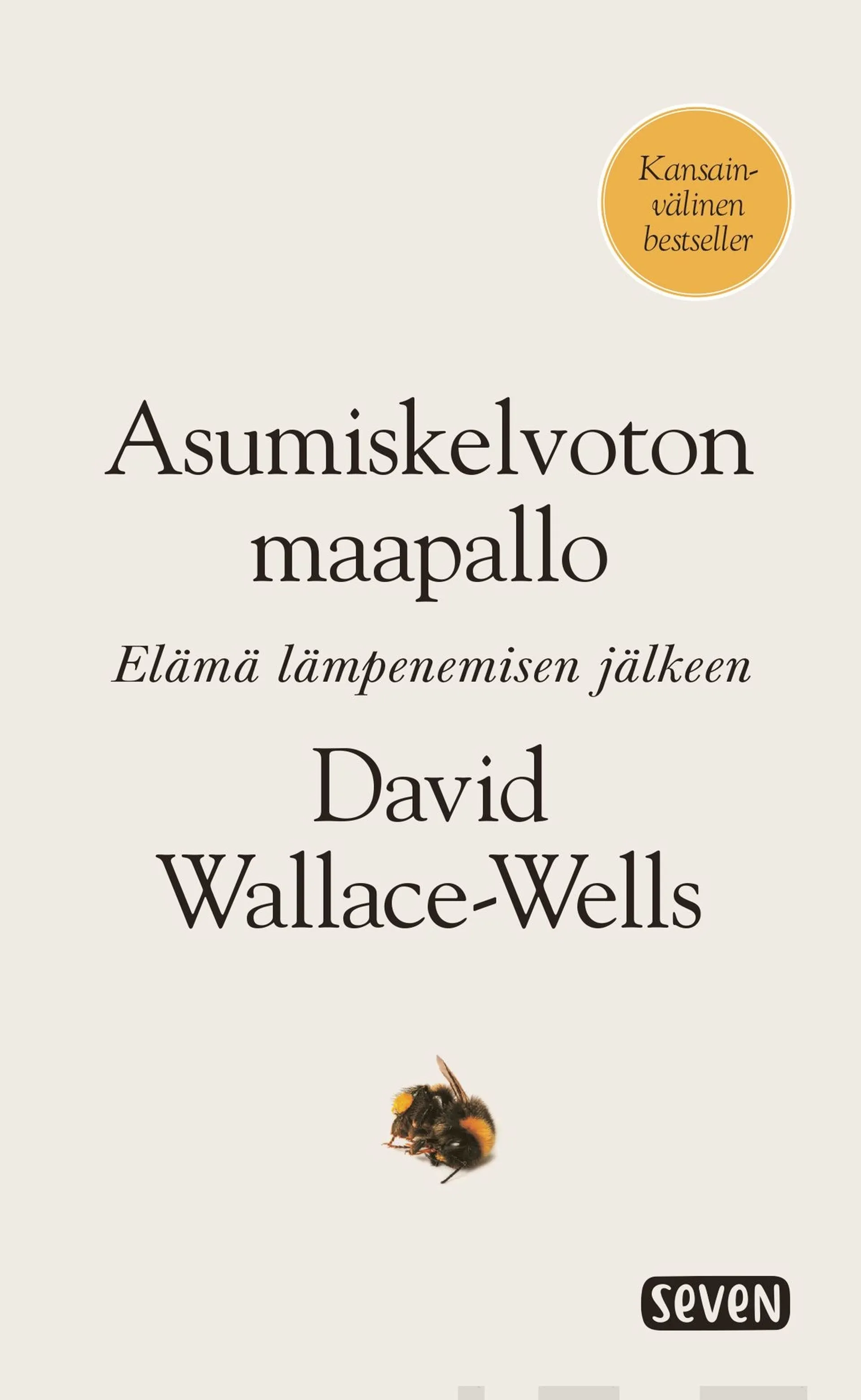 Wallace-Wells, Asumiskelvoton maapallo - Elämä lämpenemisen jälkeen