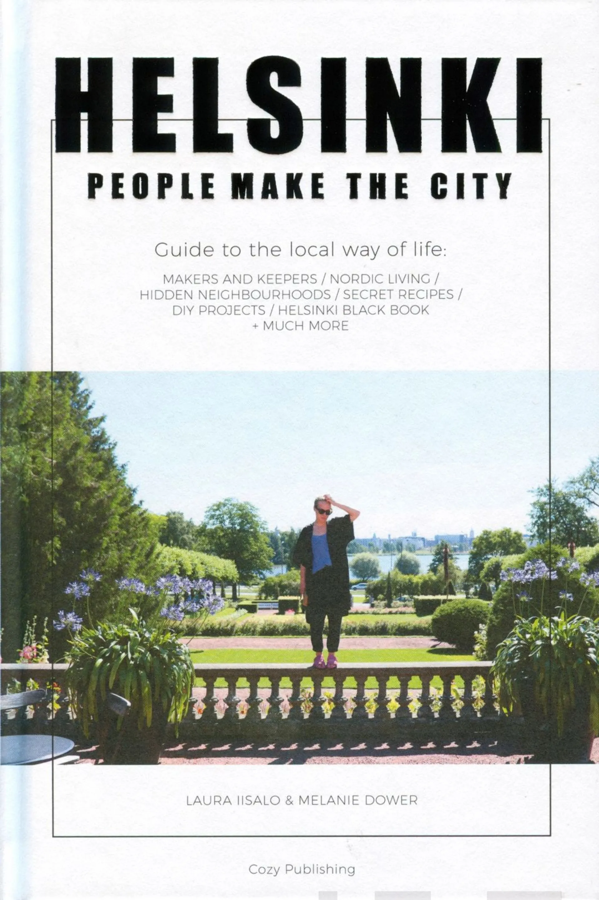 Dower, Helsinki - People make the city - Guide to the local way of life: makers and keepers/nordic living/hidden neighbourhoods/secret recipes/diy projects/Helsinki black book + much more