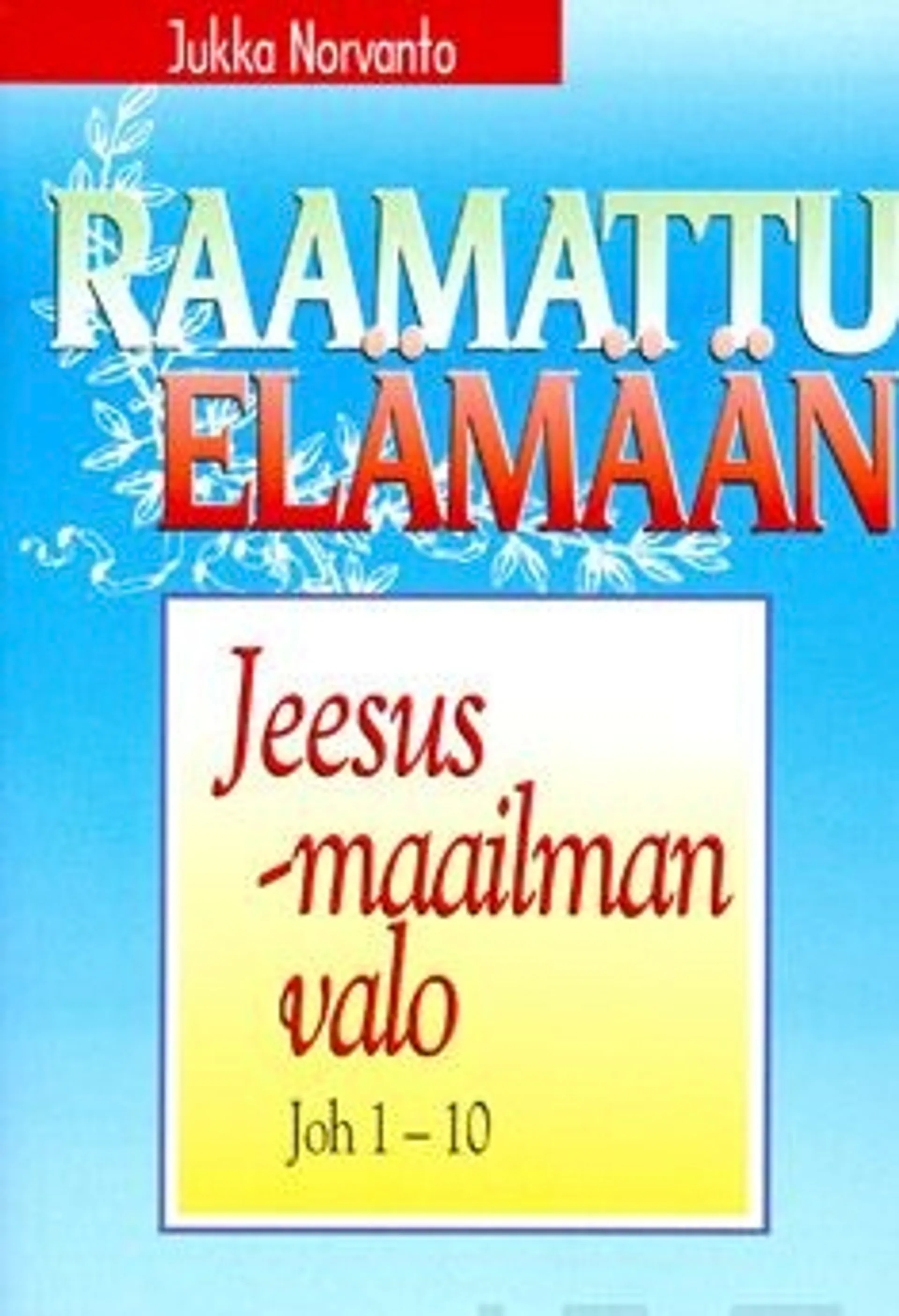 Norvanto, Jeesus - maailman valo - Joh 1-10