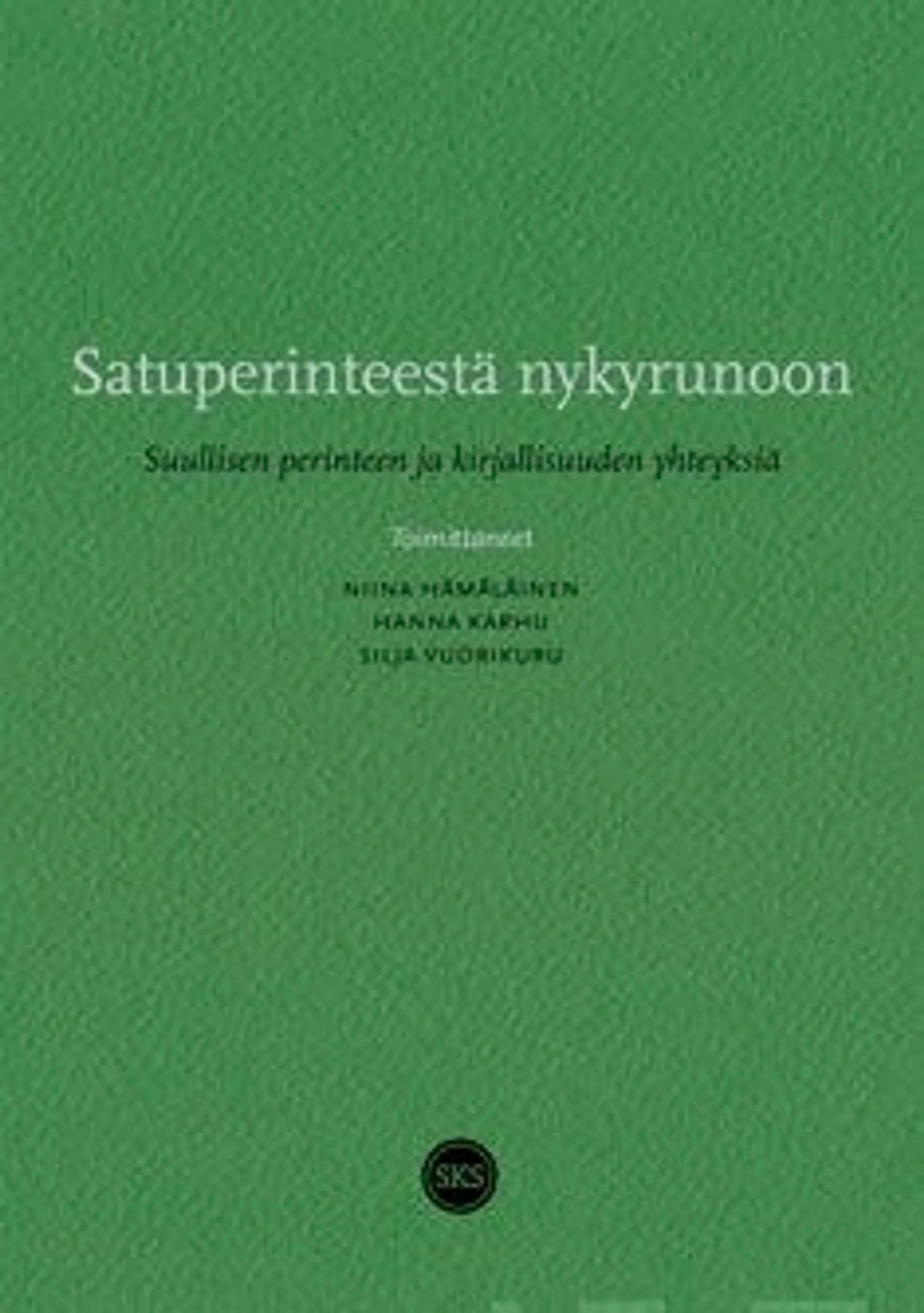 Satuperinteestä nykyrunoon - Suullisen perinteen ja kirjallisuuden yhteyksiä