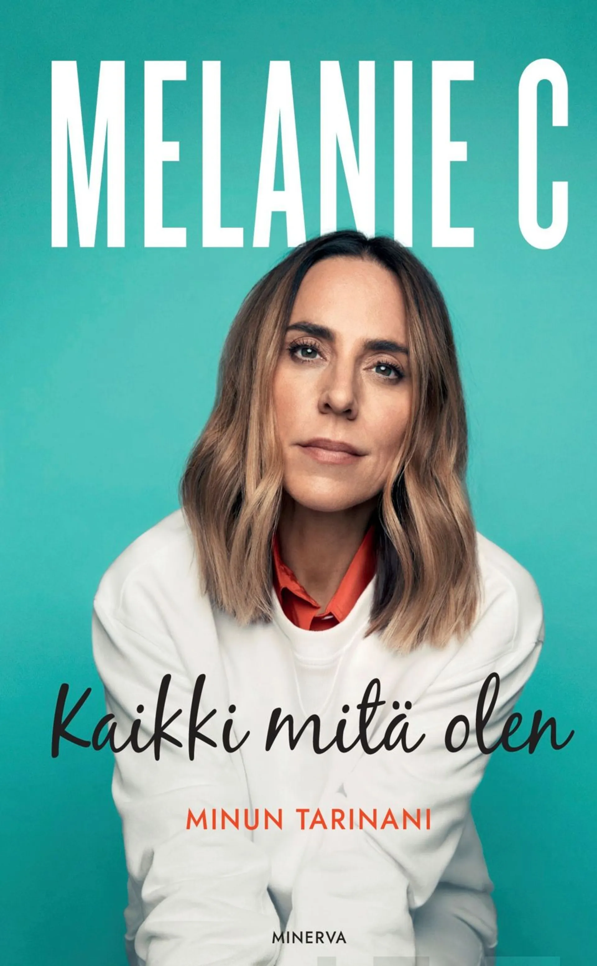 C., Melanie C - Kaikki mitä olen - Minun tarinani