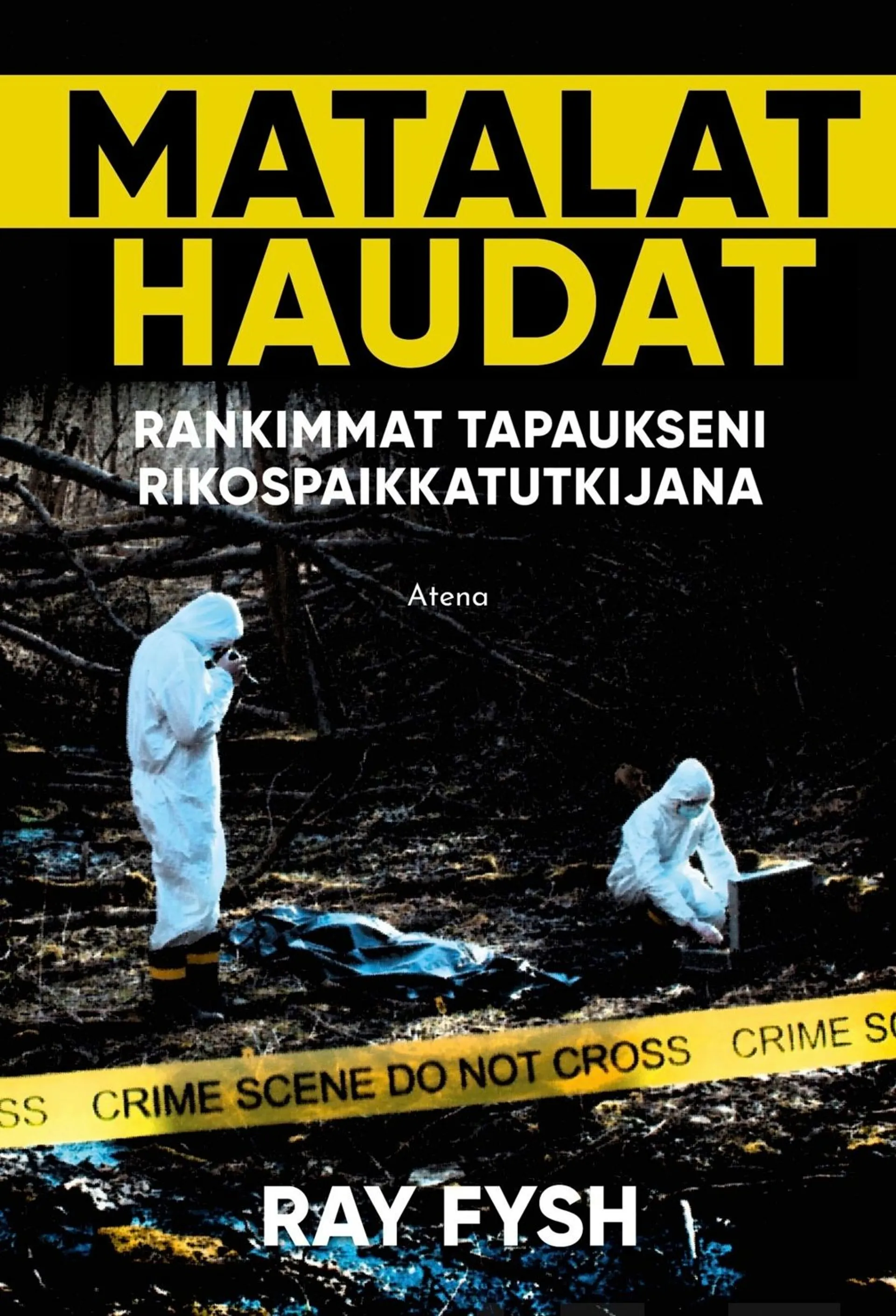 Fysh, Matalat haudat - Rankimmat tapaukseni rikospaikkatutkijana