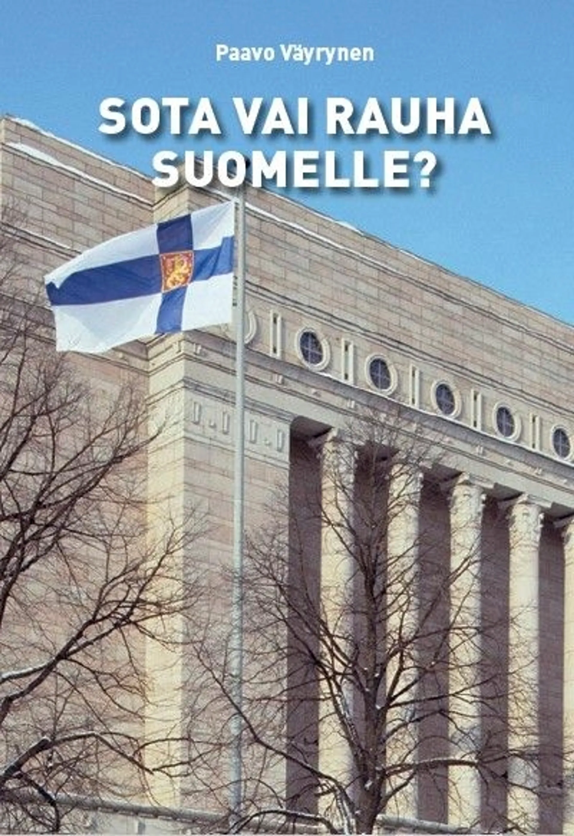 Väyrynen, Sota vai rauha Suomelle?